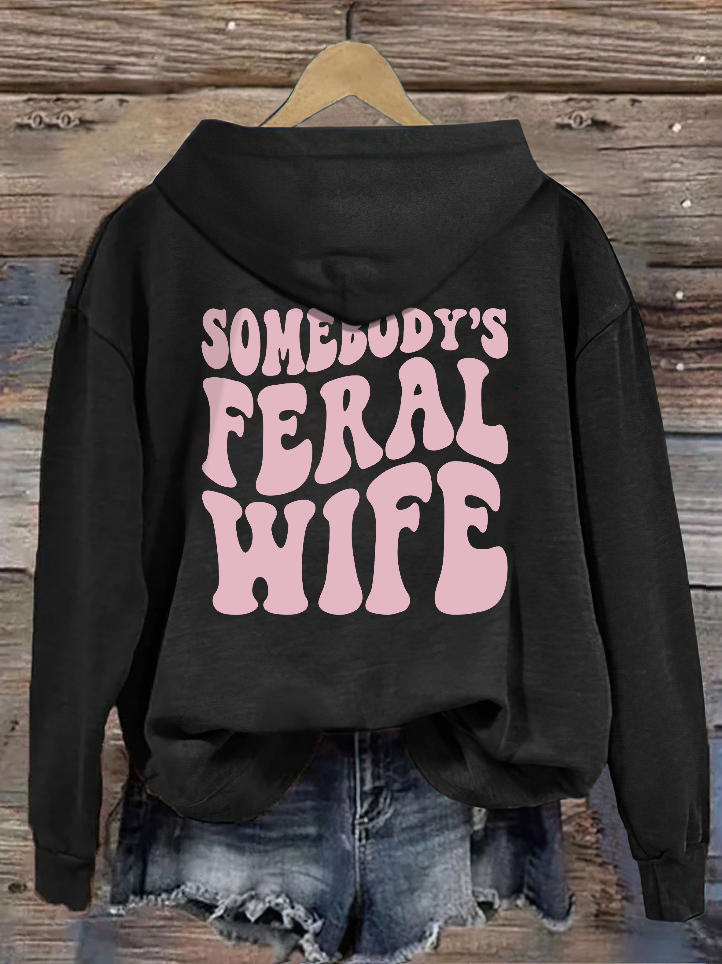 Somebody's  Feral Wife Hoodie