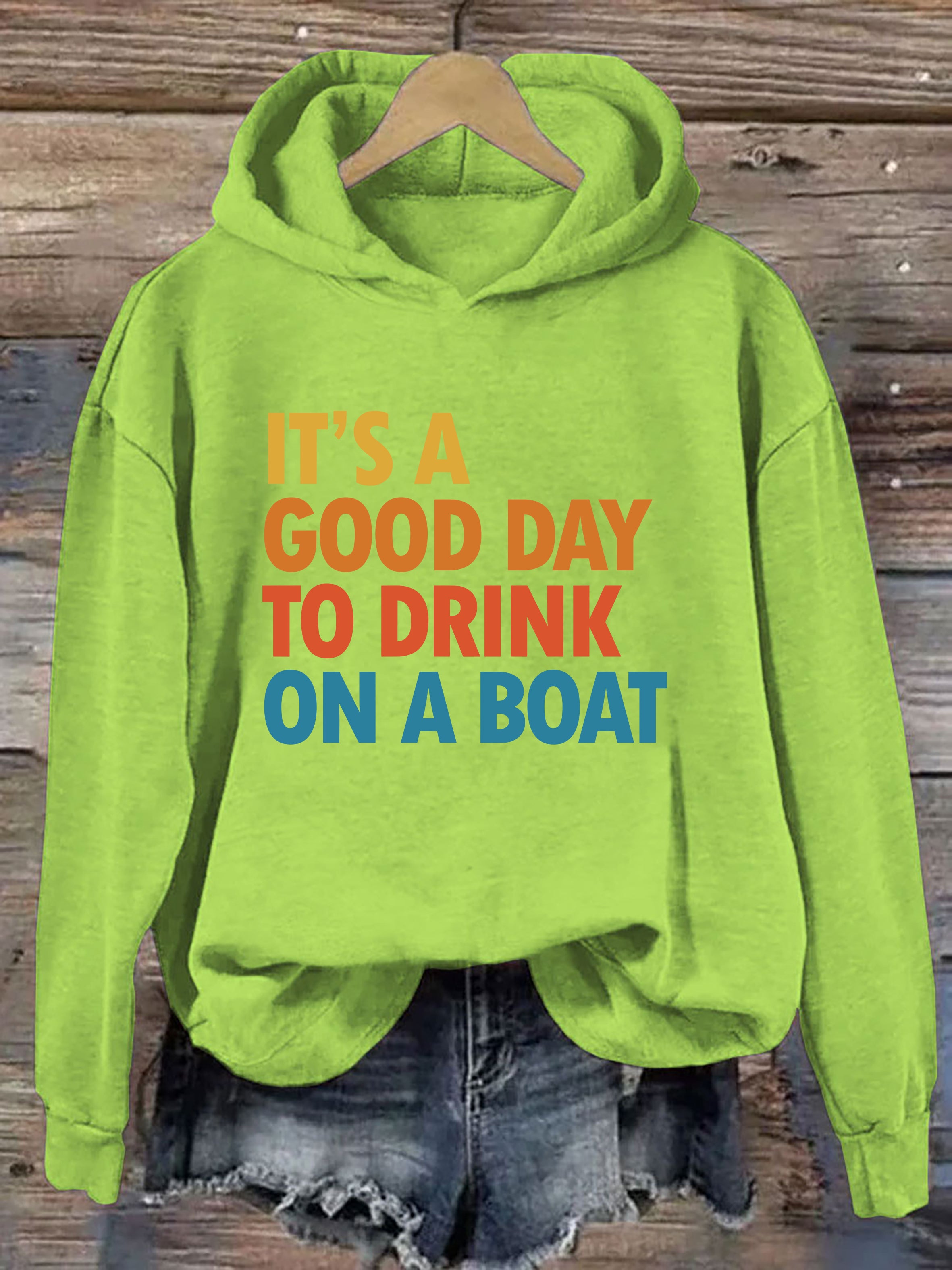 It's A Good Day To Drink On A Boat Hoodie