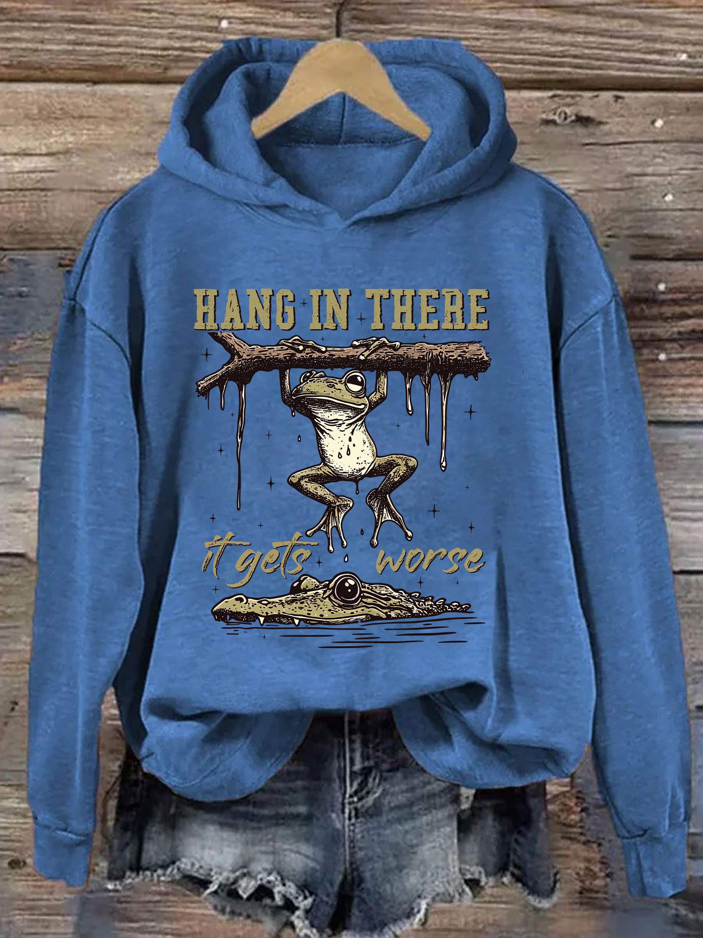 Hang In There It Gets Worse Hoodie