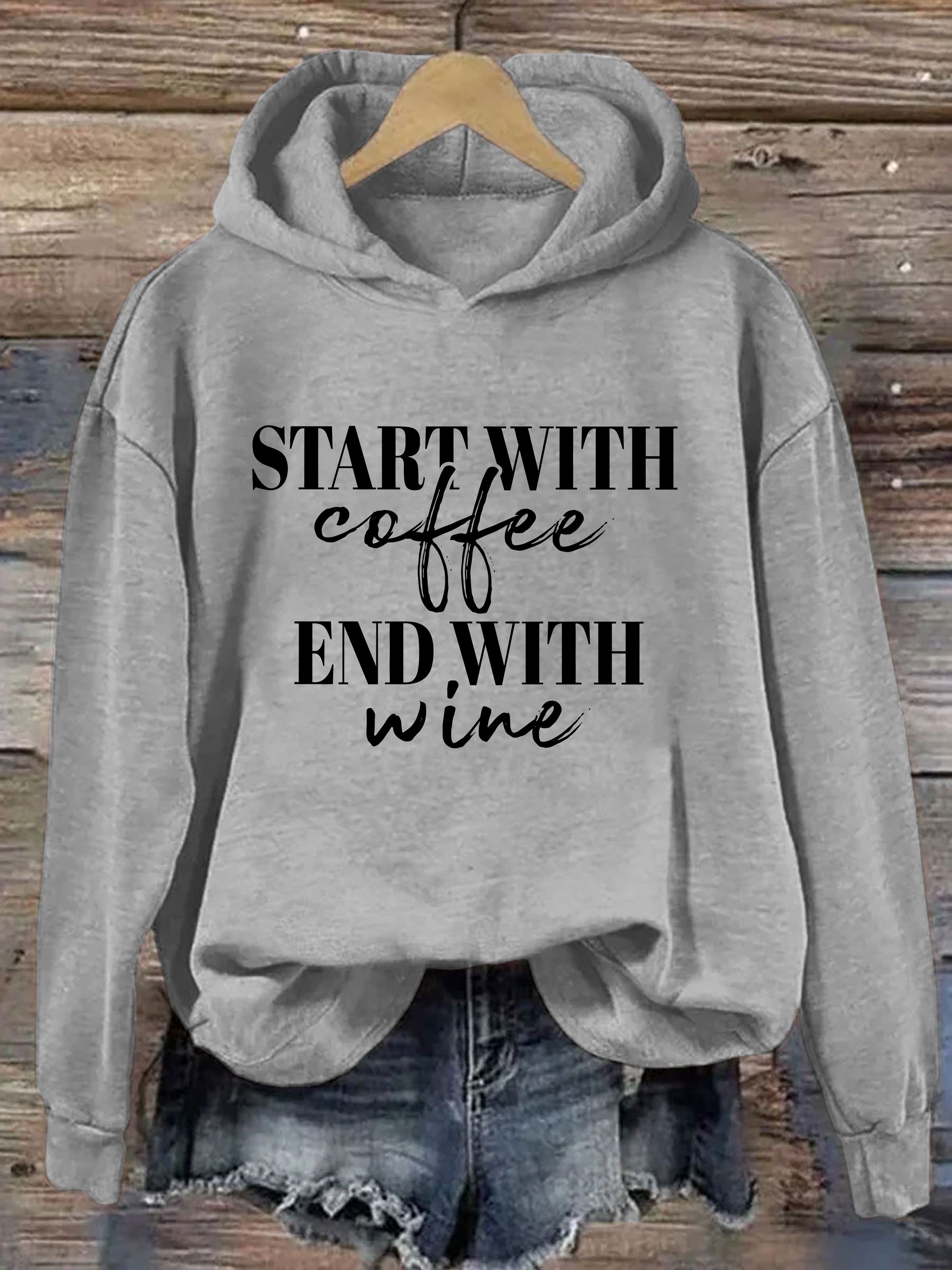 Start With Coffee End With Wine Hoodie