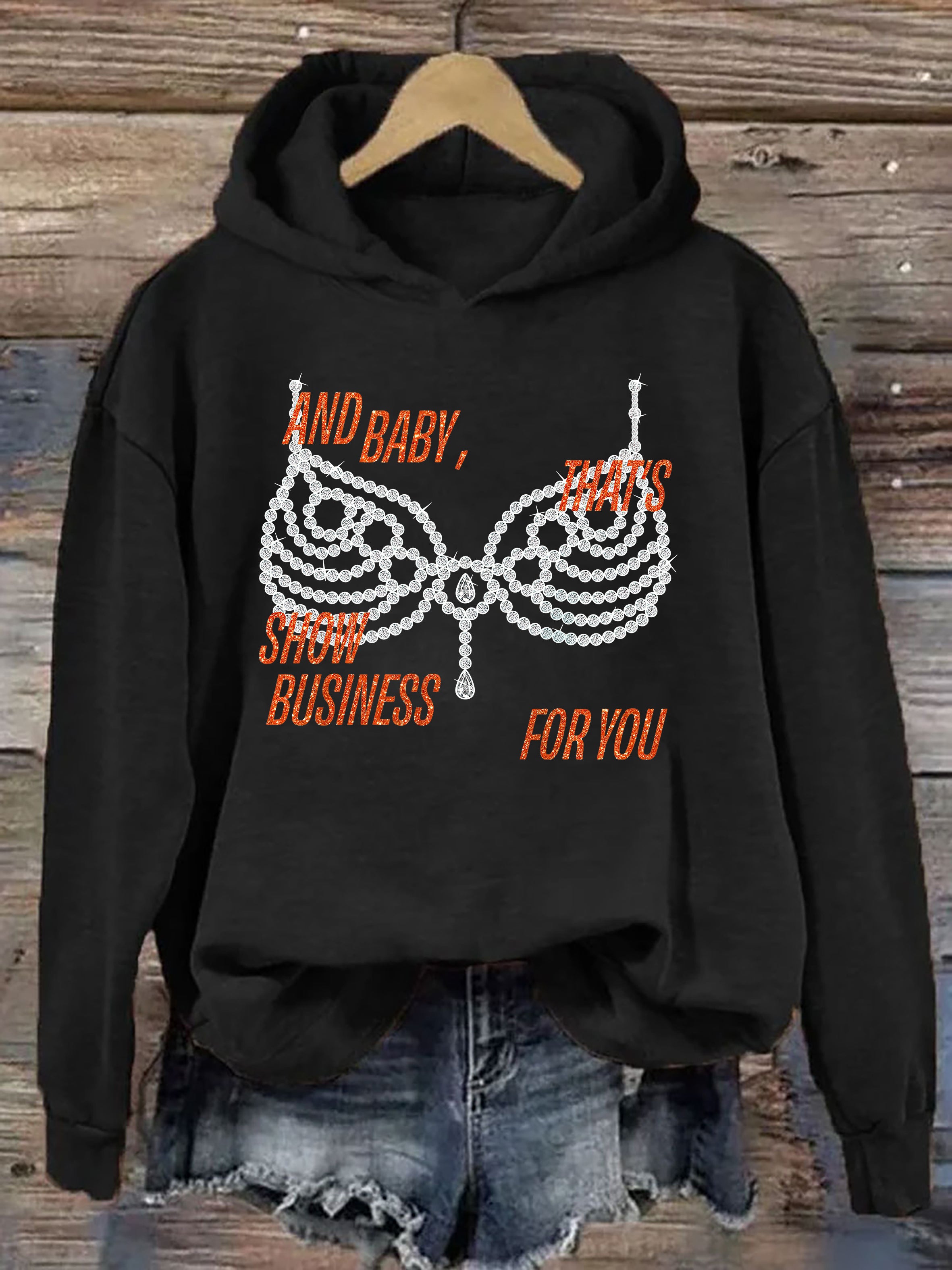 "And Baby, That's Show Business For You" Hoodie