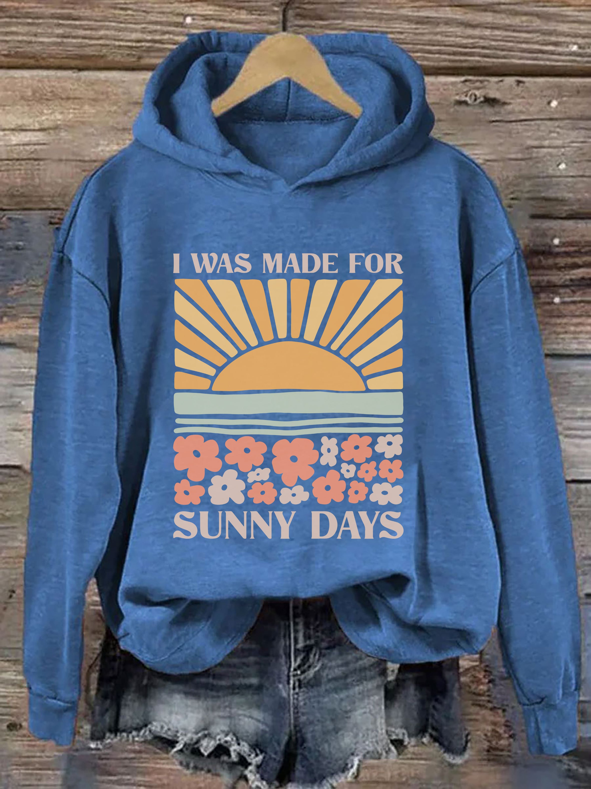 I Was Made For Sunny Days Hoodie