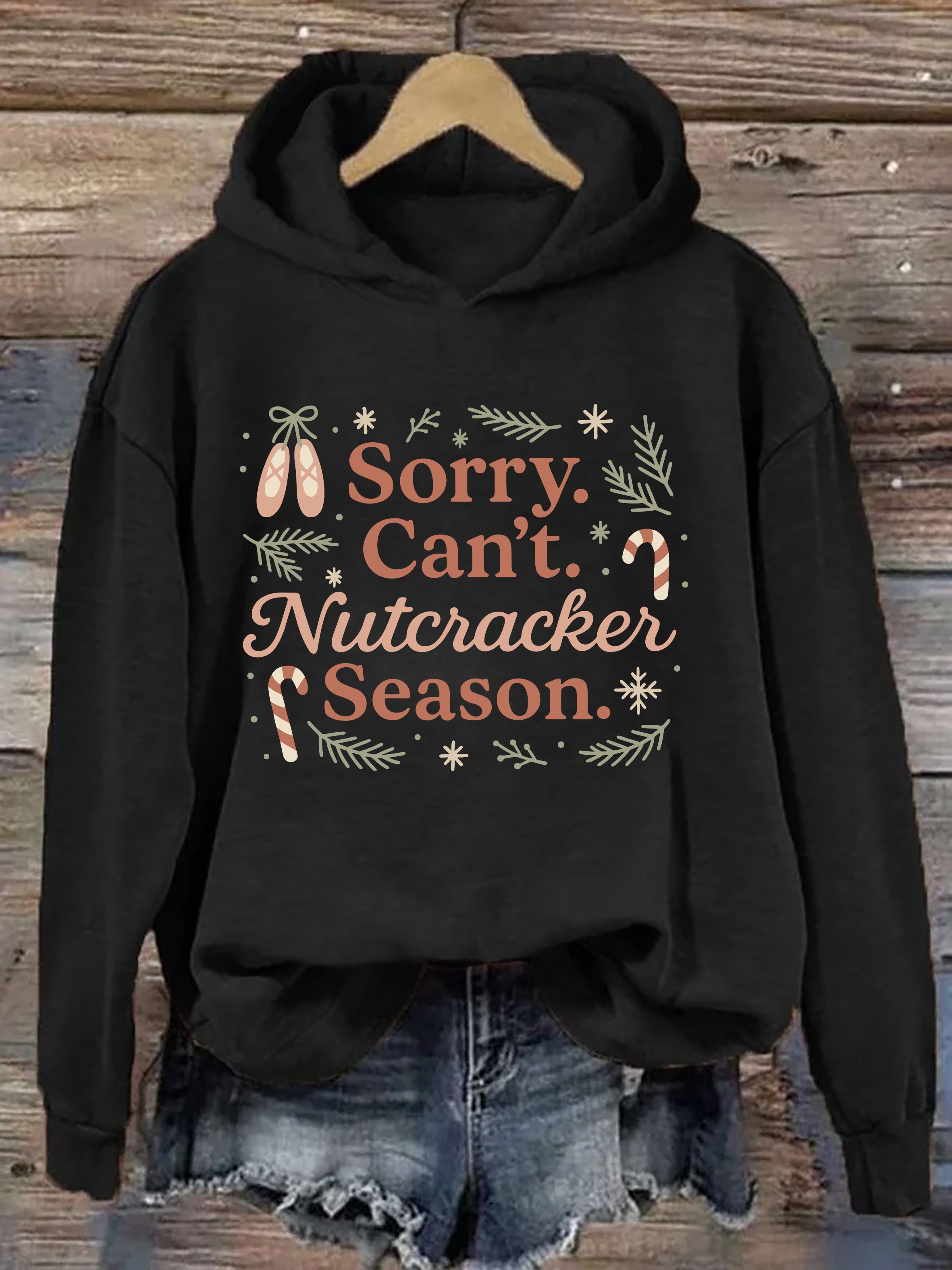Sorry Can't Nutcracker Season Hoodie
