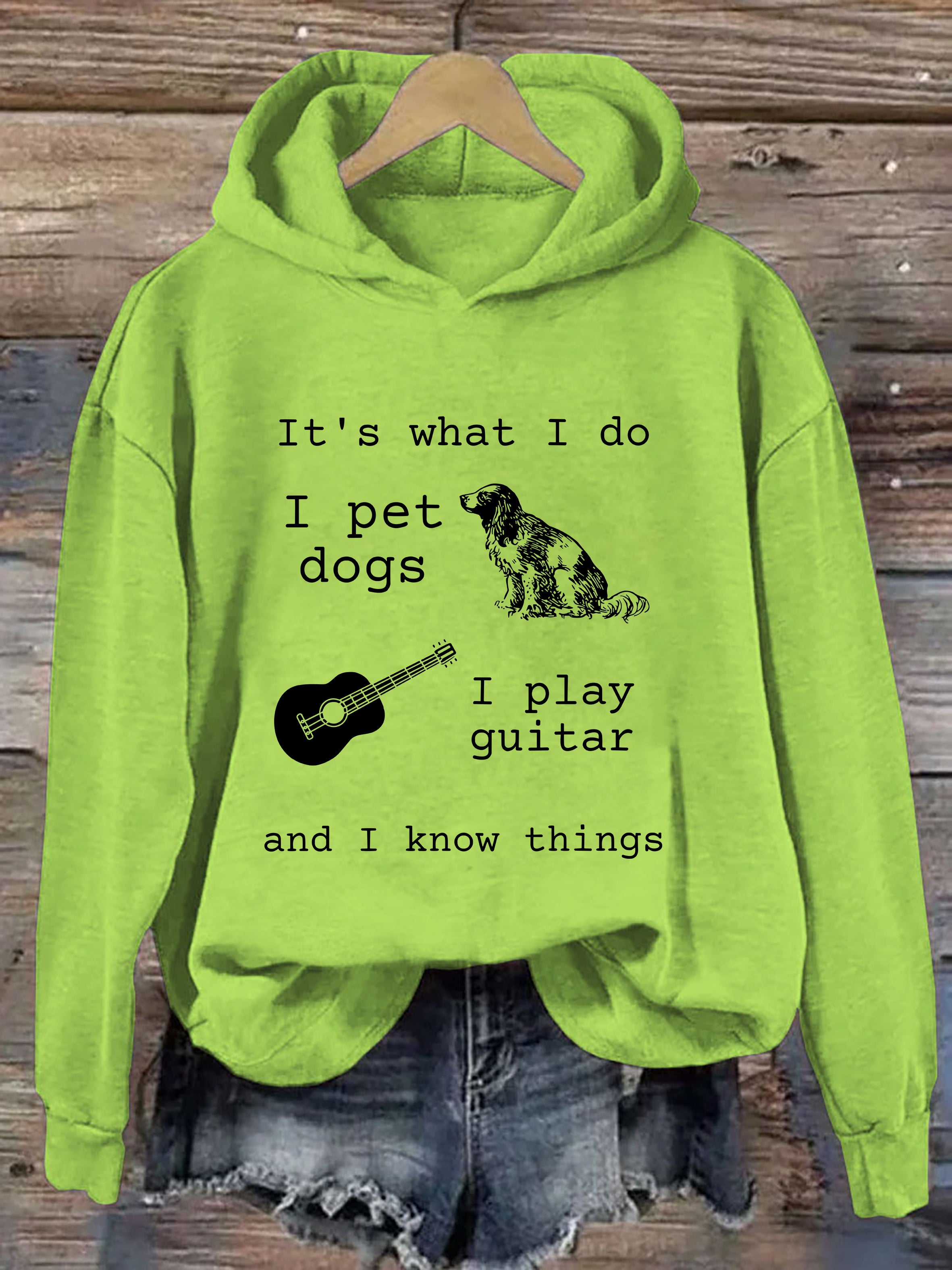 It's What I Do I Pet Dogs I Play Guitar And I Know Things Hoodie