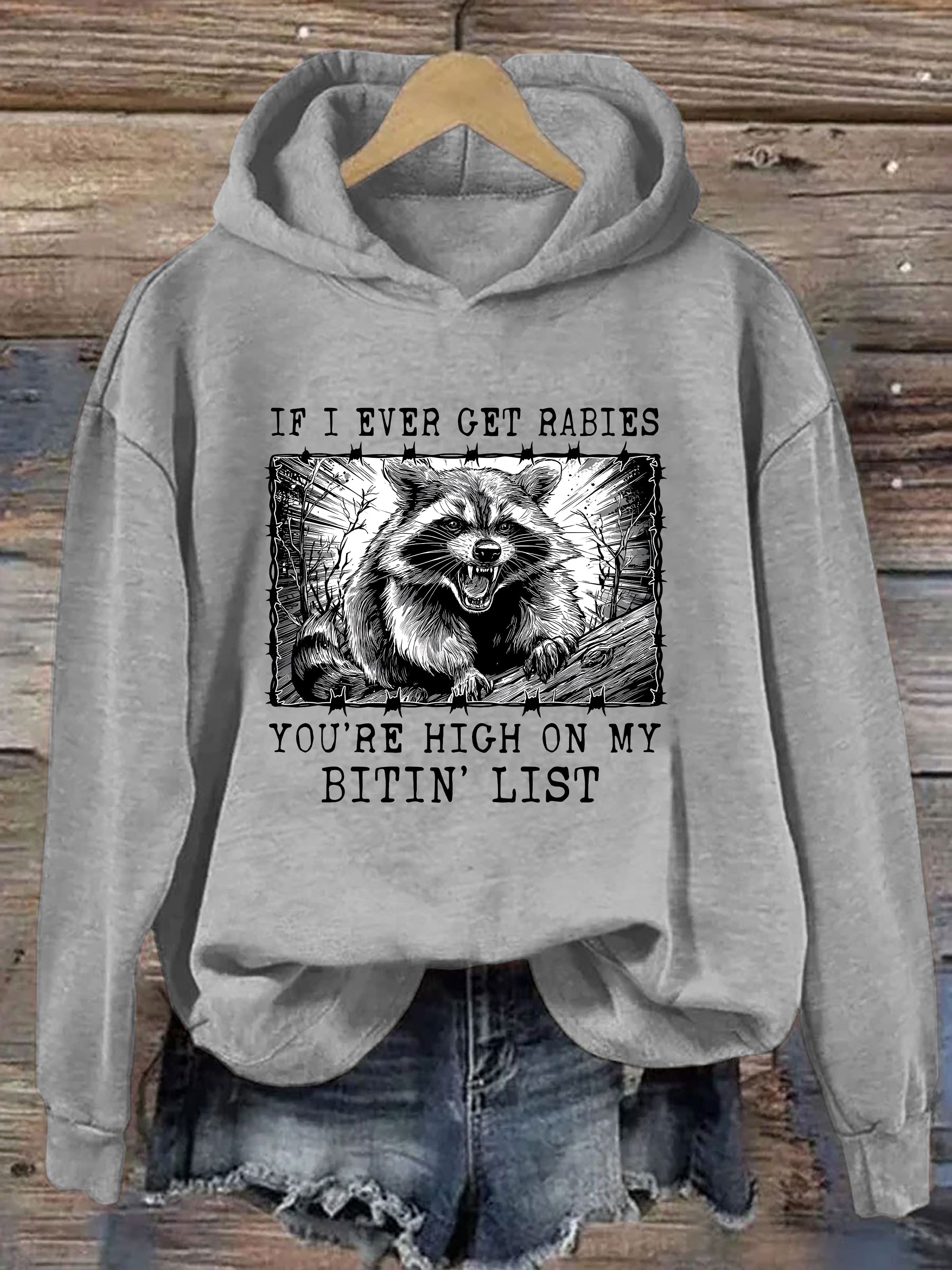If I Ever Get Rabies You're High On My Bitin' List Hoodie