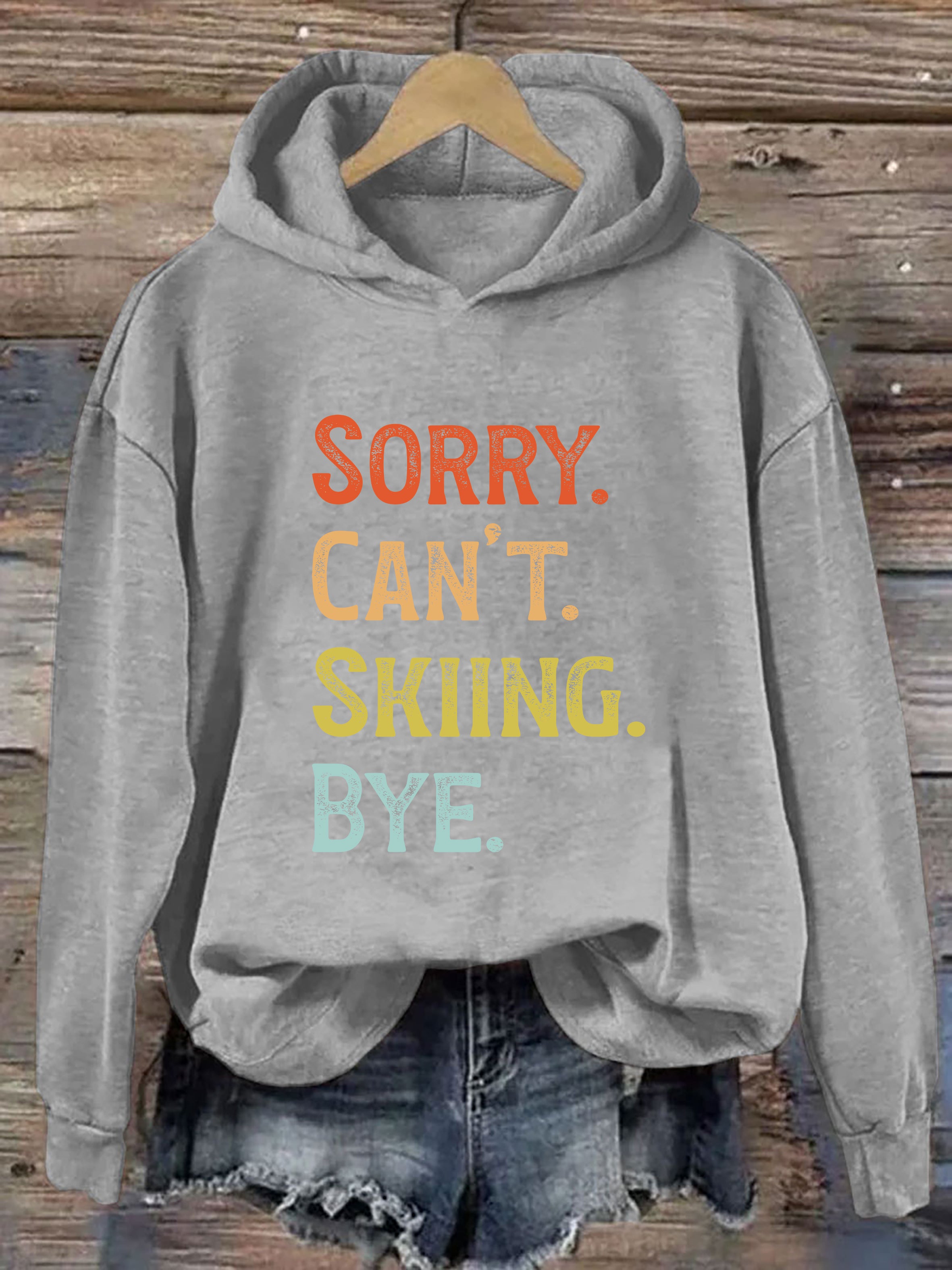 Sorry Can't Skiing Bye Hoodie