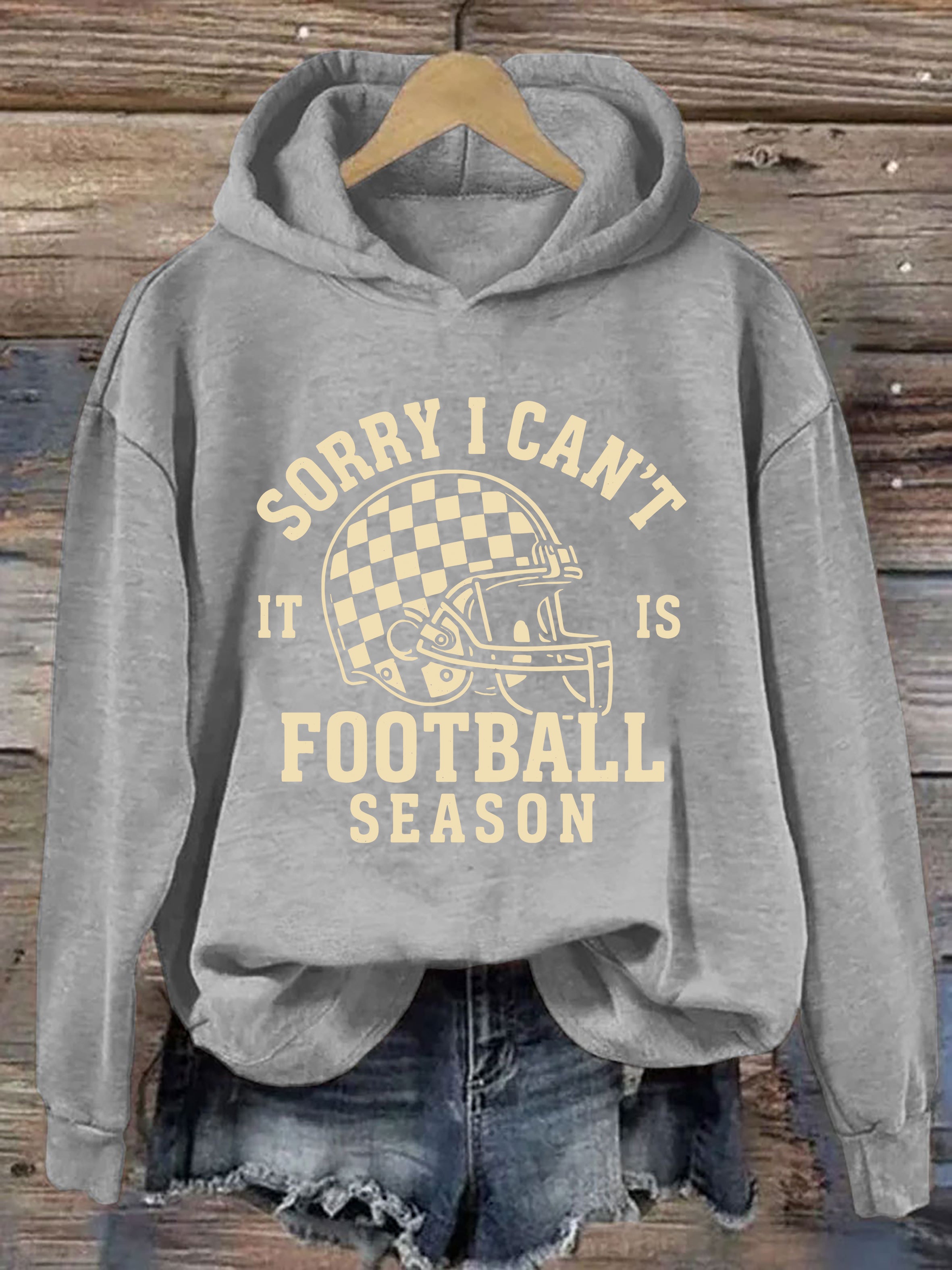 Sorry I Can't It Is Football Season Hoodie