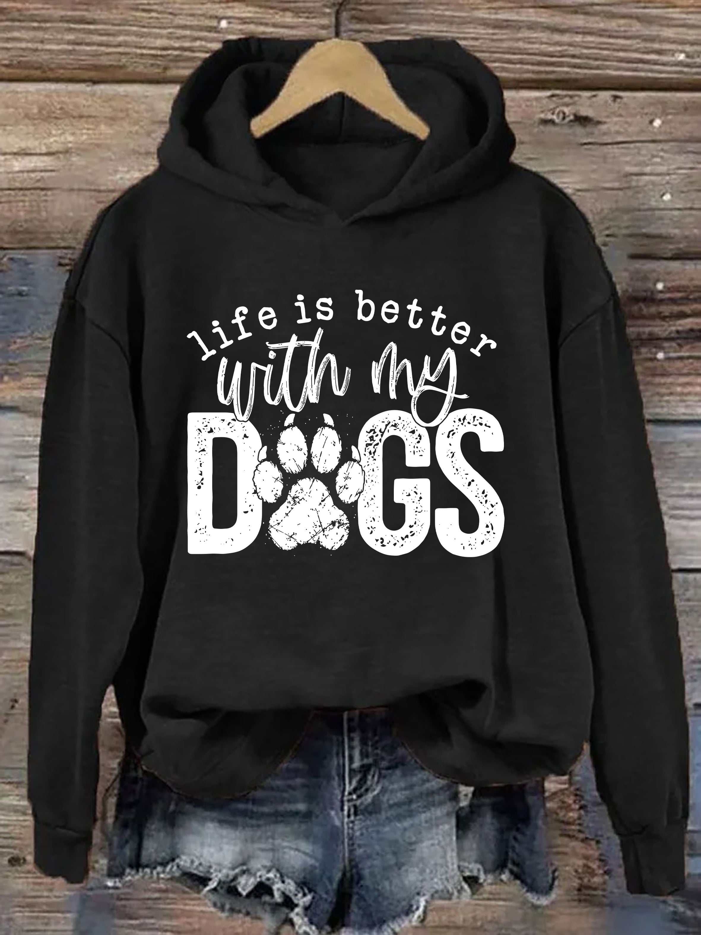 Life Is Better With My Dogs Hoodie