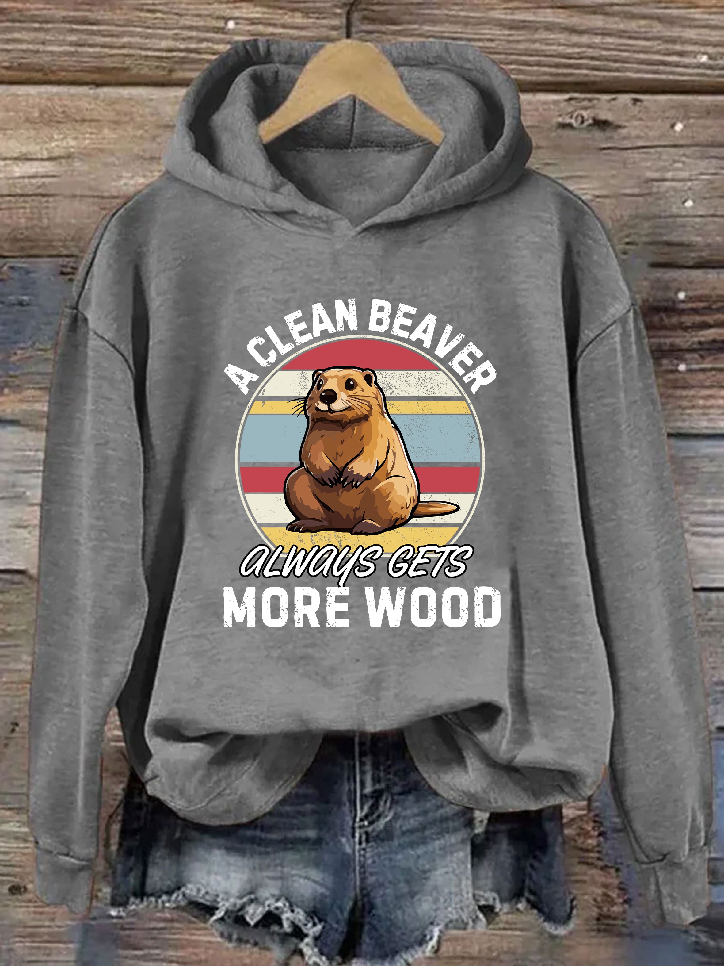 A Clean Beaver Always Gets More Wood Hoodie