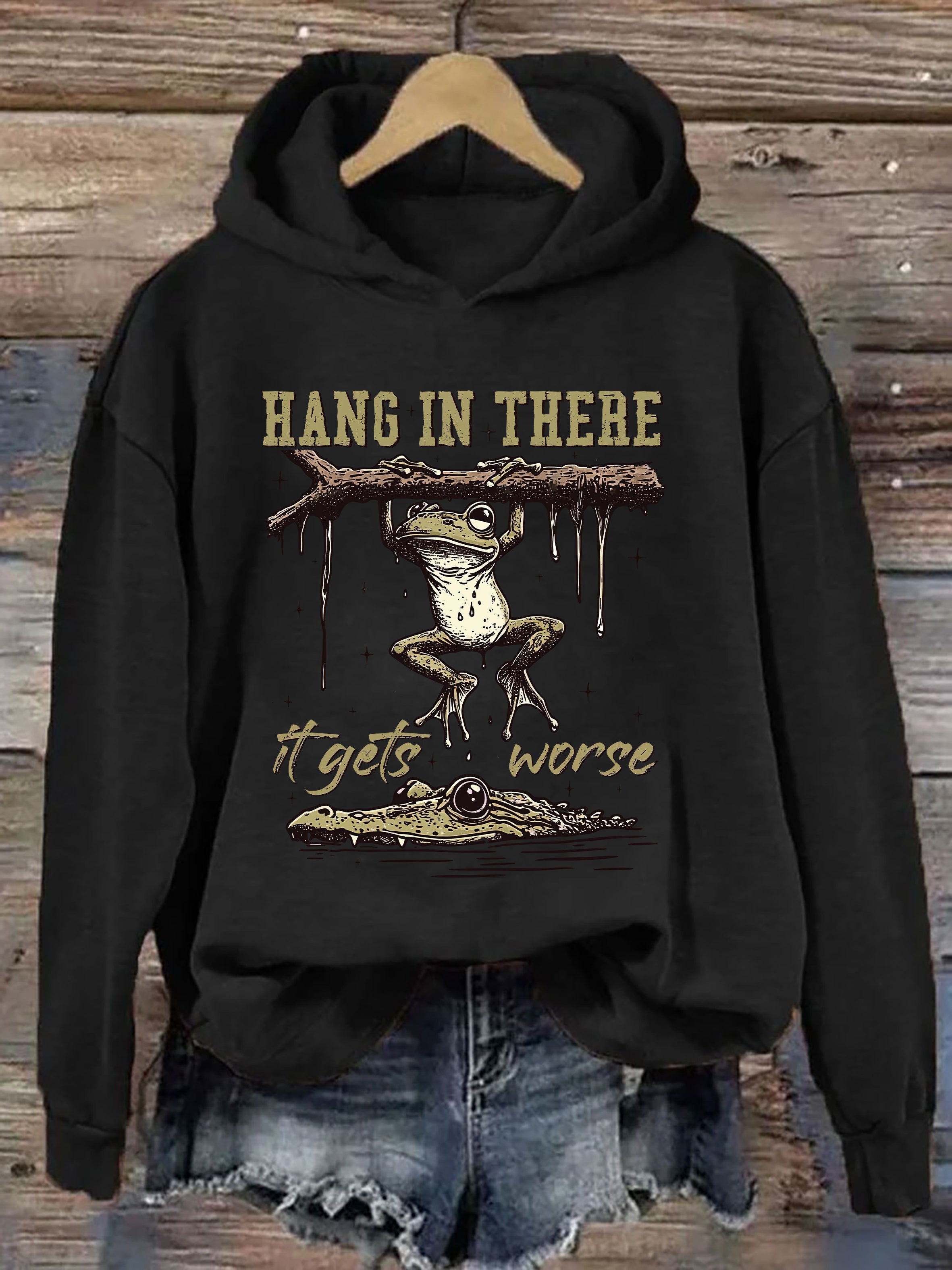 Hang In There It Gets Worse Hoodie