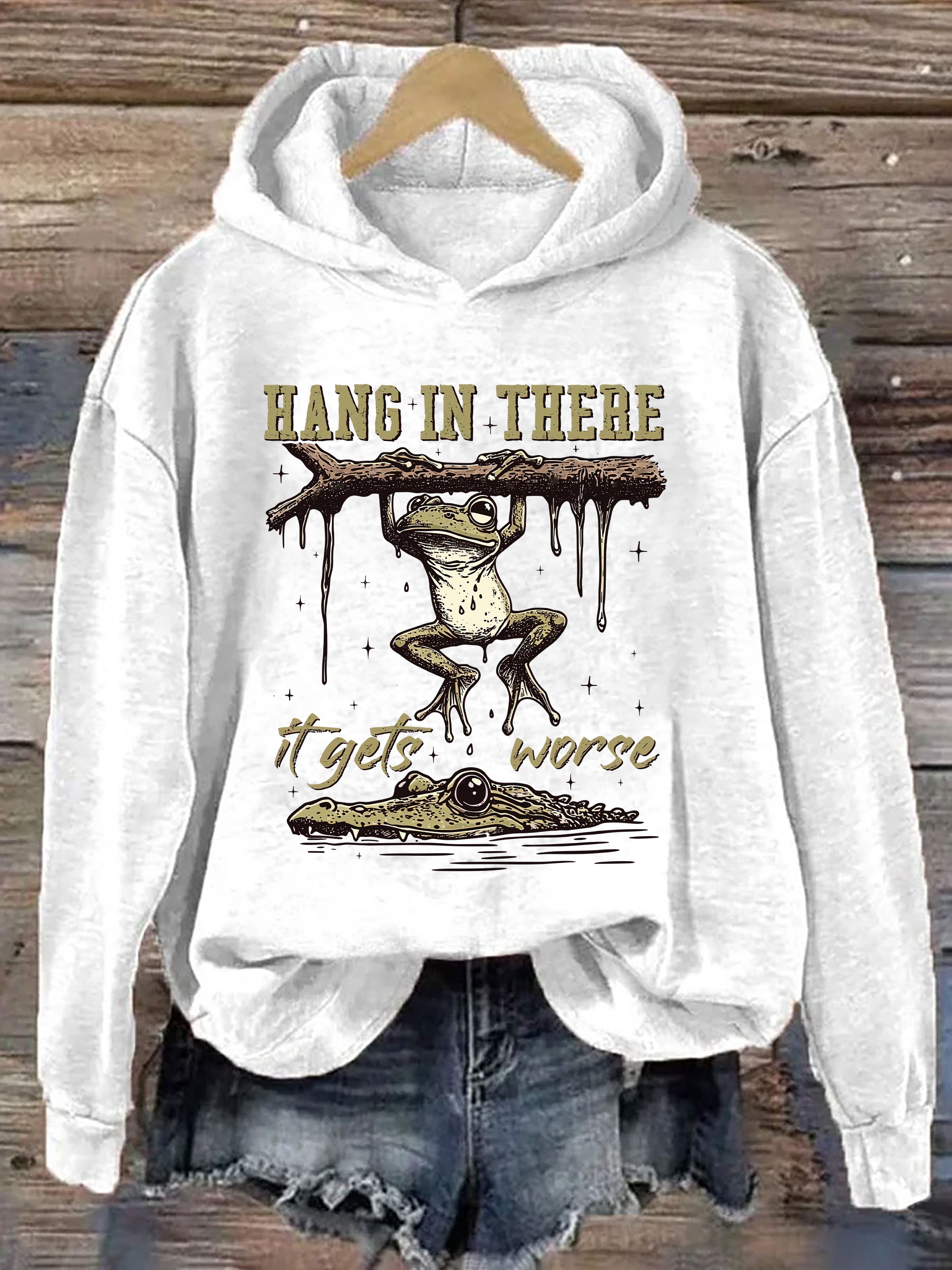 Hang In There It Gets Worse Hoodie