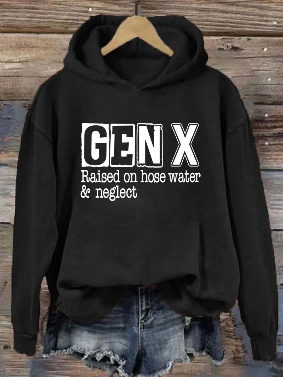 Gen X Raised On Hose Water and Neglect Hoodie