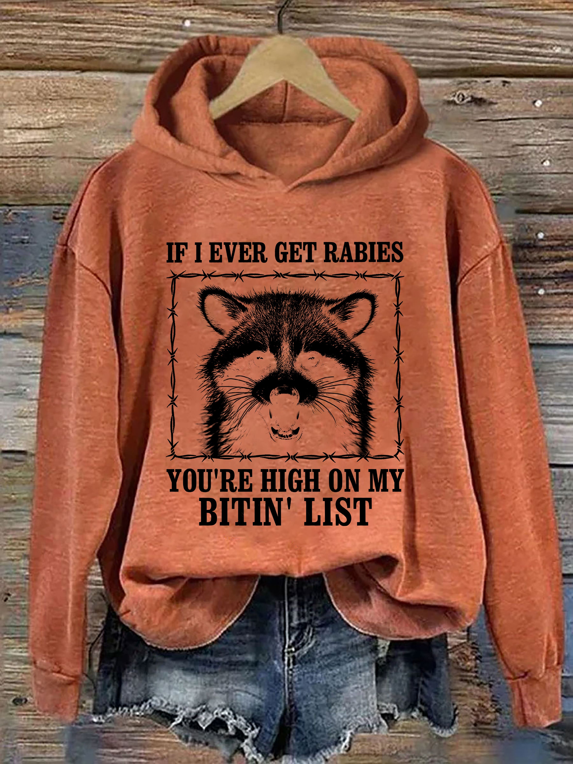 If I Ever Get Rabies, You're High On My Bitin' List Hoodie