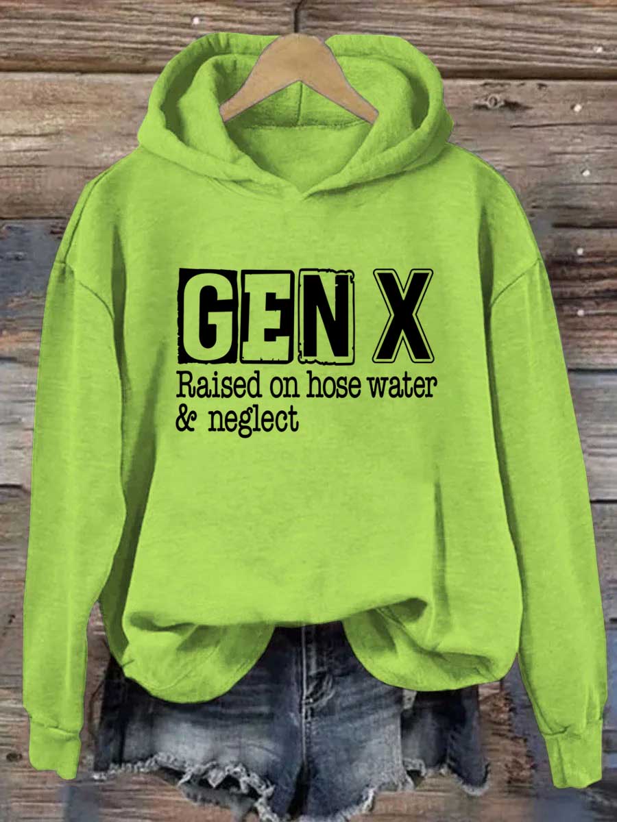 Gen X Raised On Hose Water and Neglect Hoodie