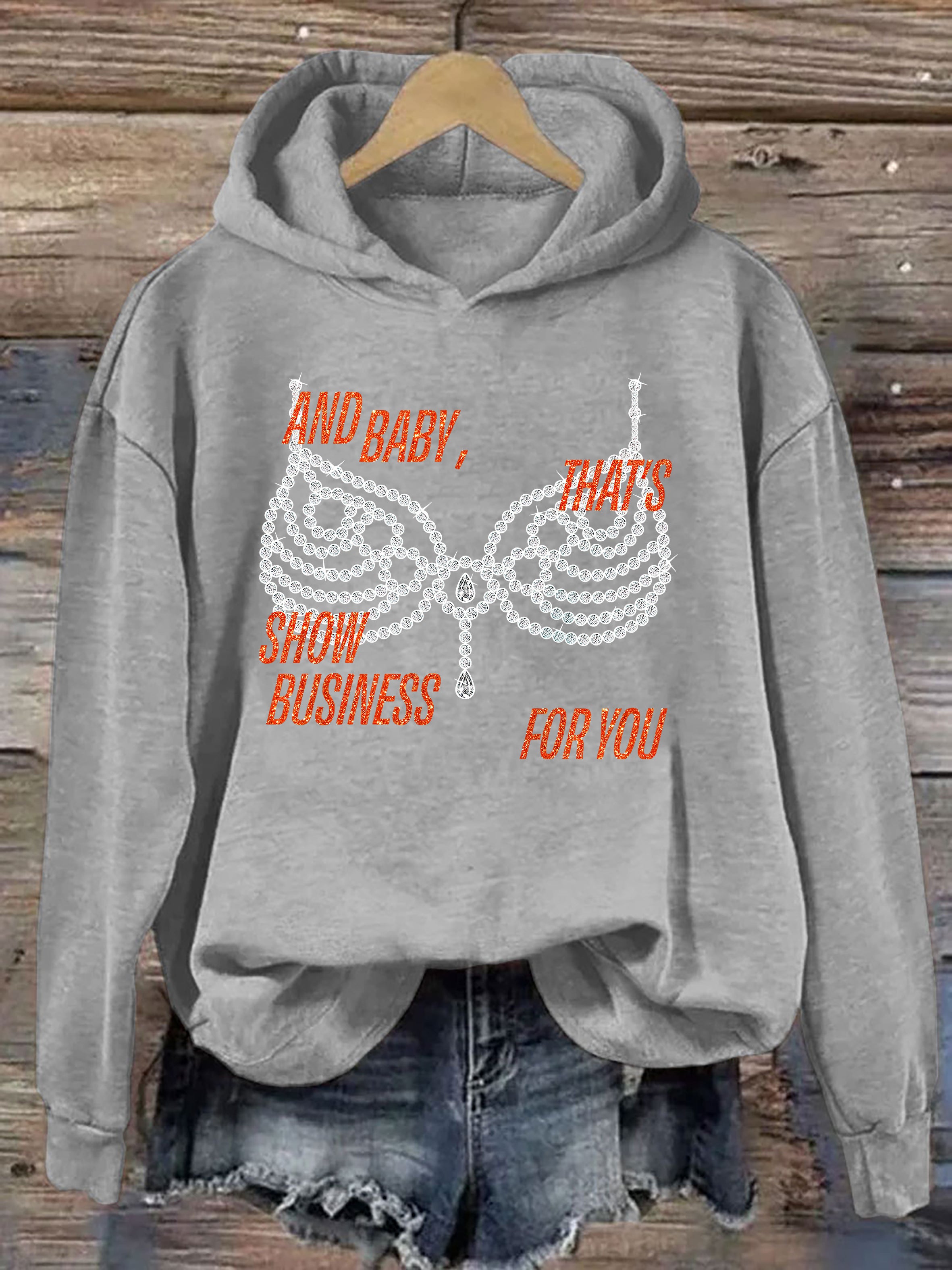 "And Baby, That's Show Business For You" Hoodie