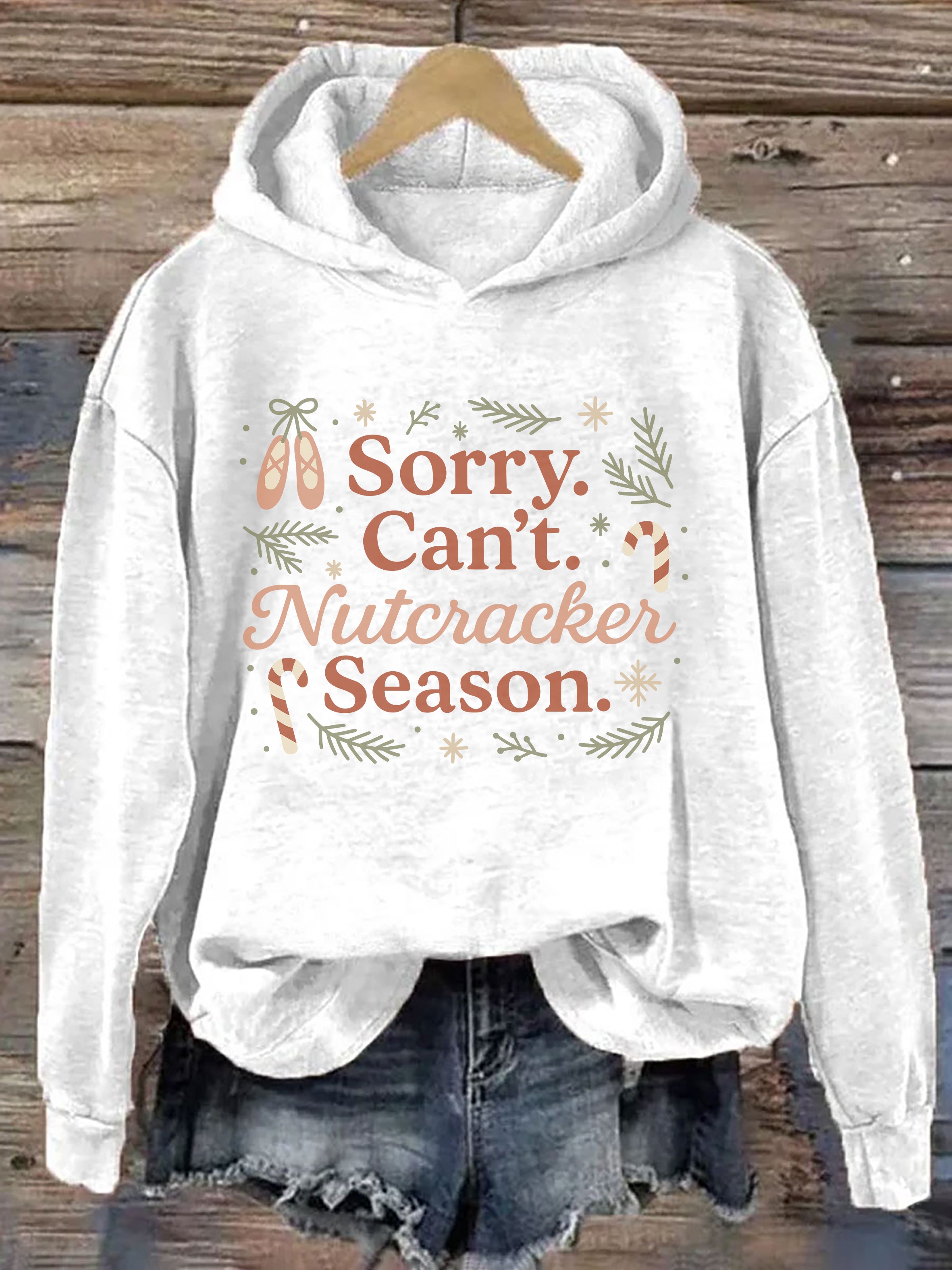 Sorry Can't Nutcracker Season Hoodie