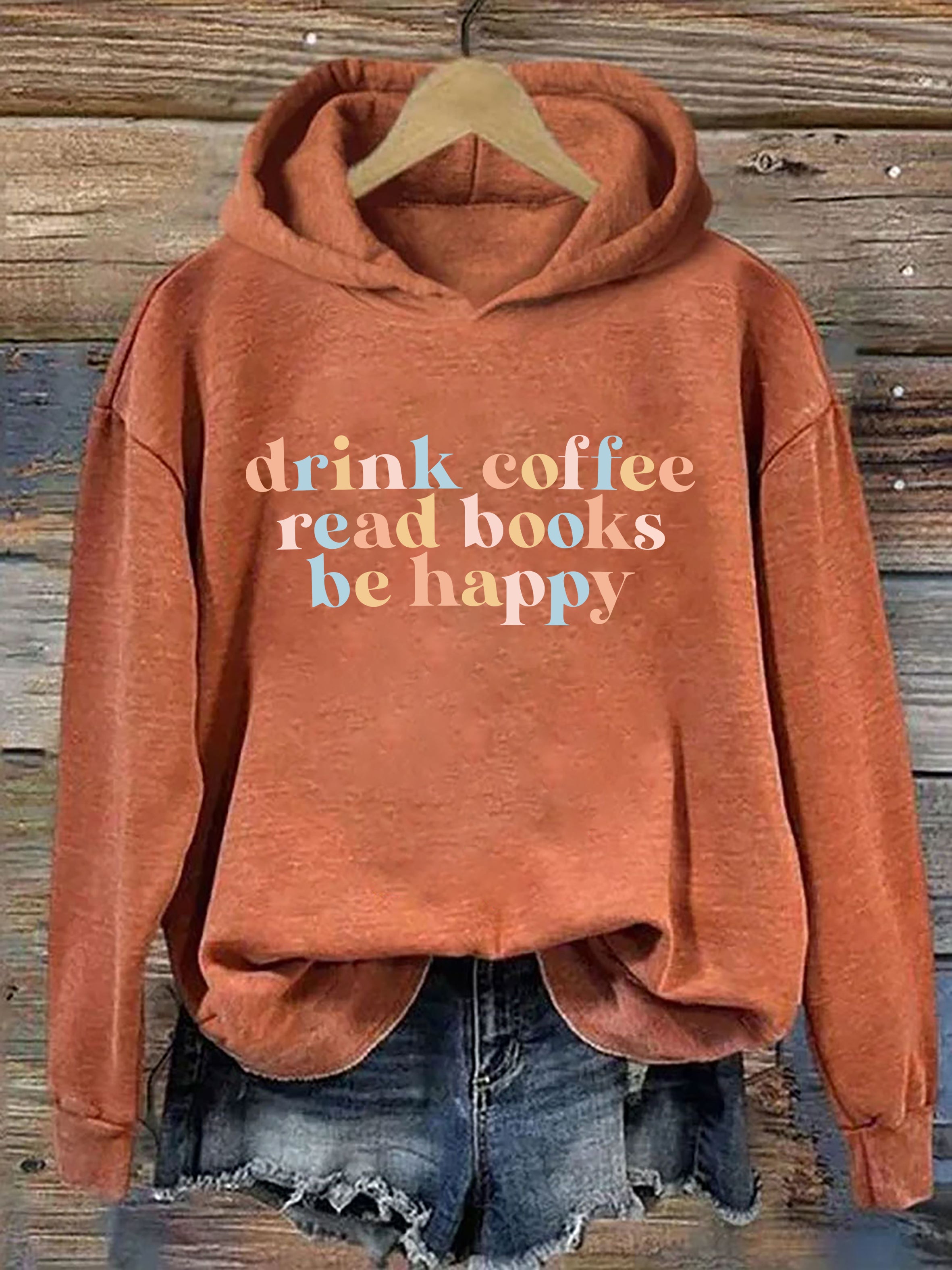 Drink Coffee Read Books Be Happy Hoodie