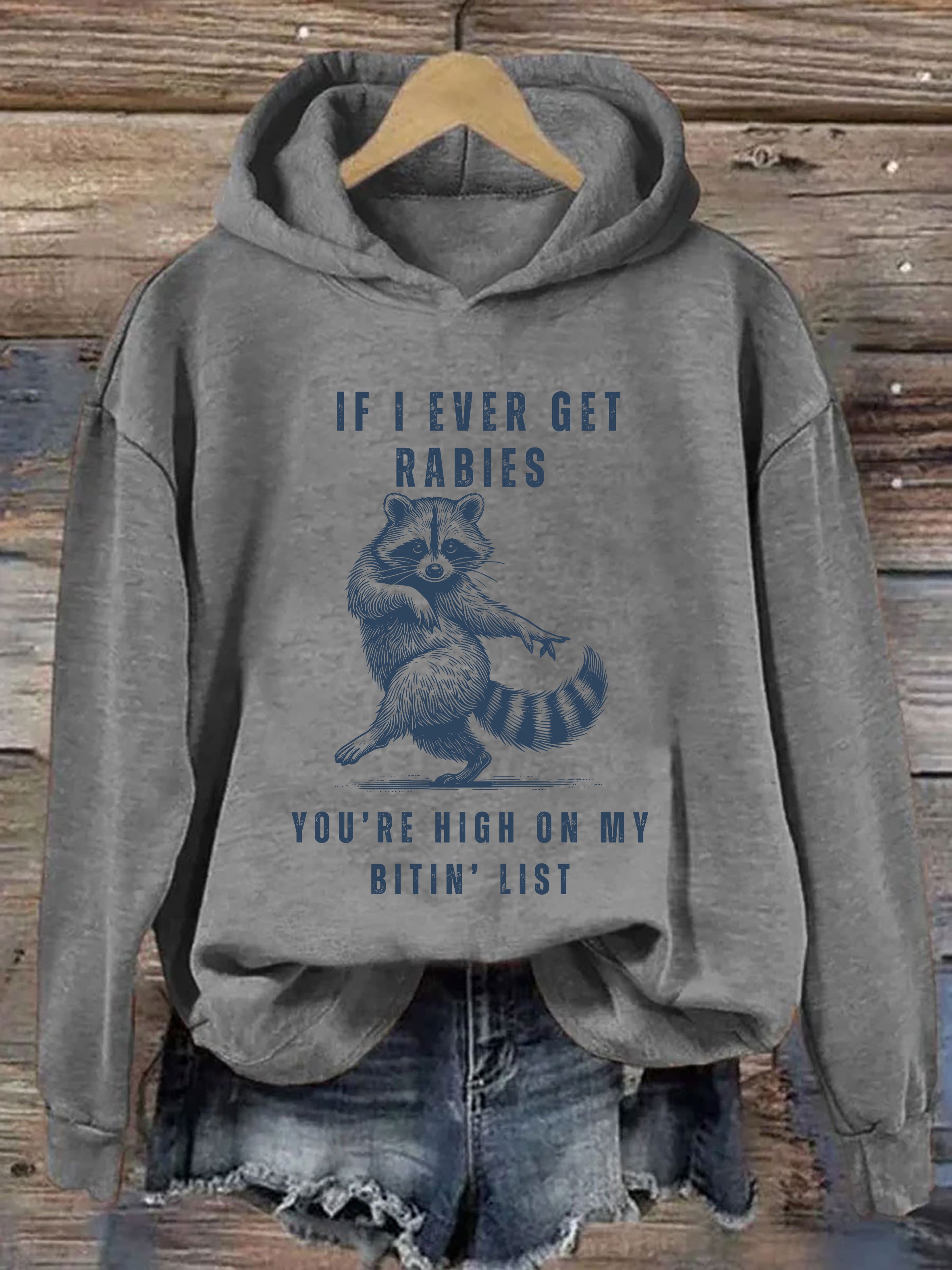 If I Ever Get Rabies, You're High On My Bitin List Hoodie