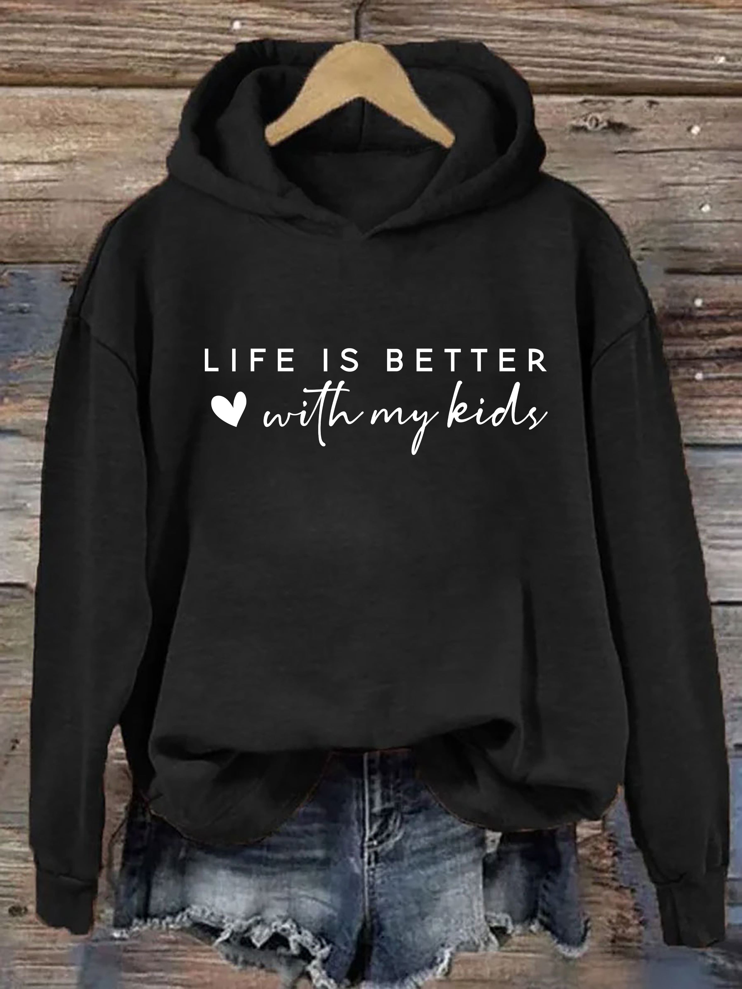 Life is Better With My Kids Hoodie
