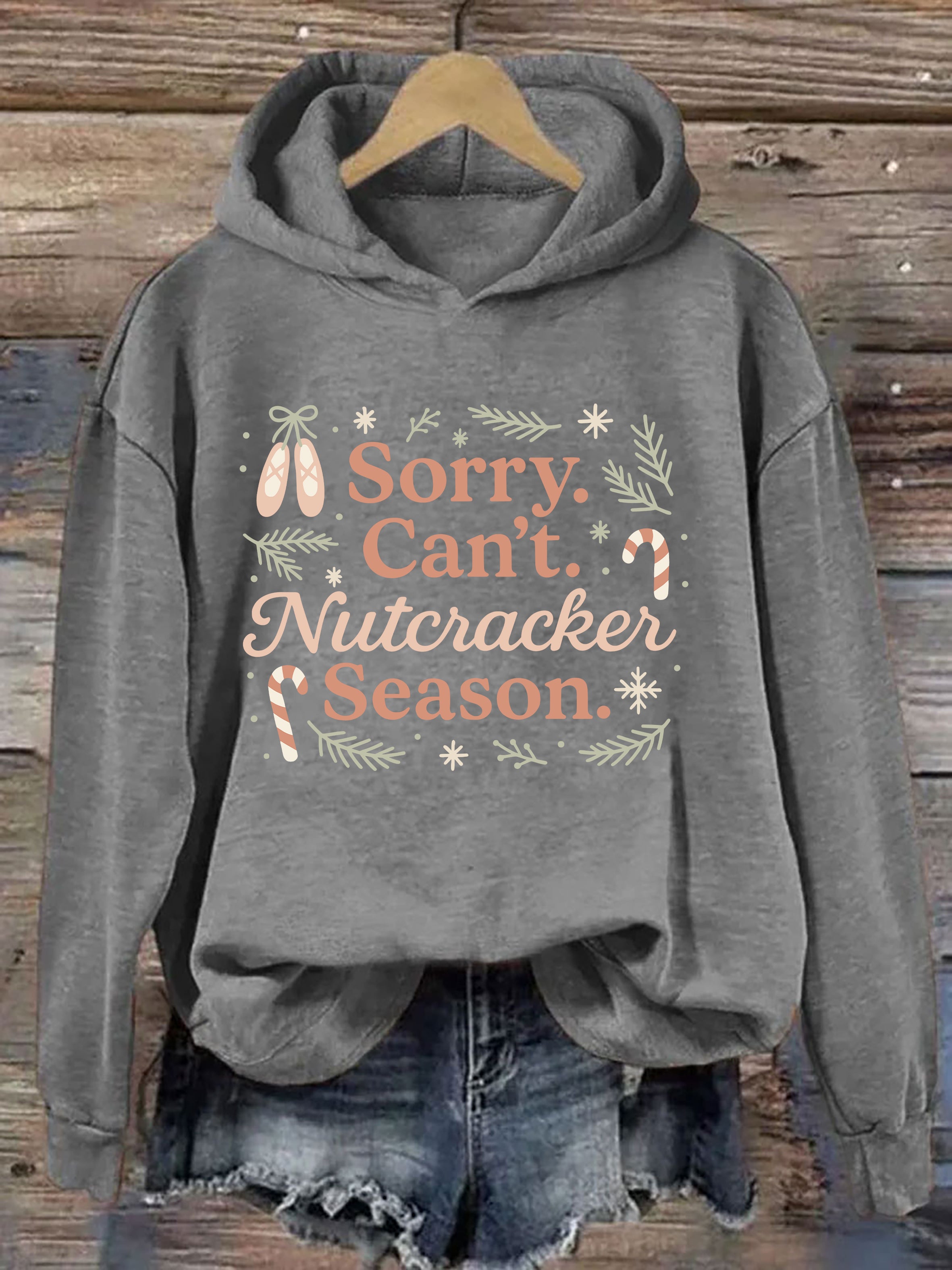 Sorry Can't Nutcracker Season Hoodie