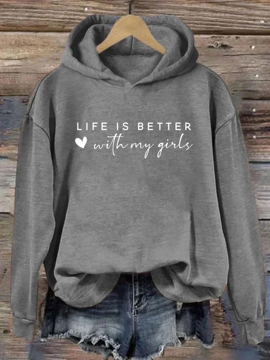 Life Is Better With My Girls Hoodie