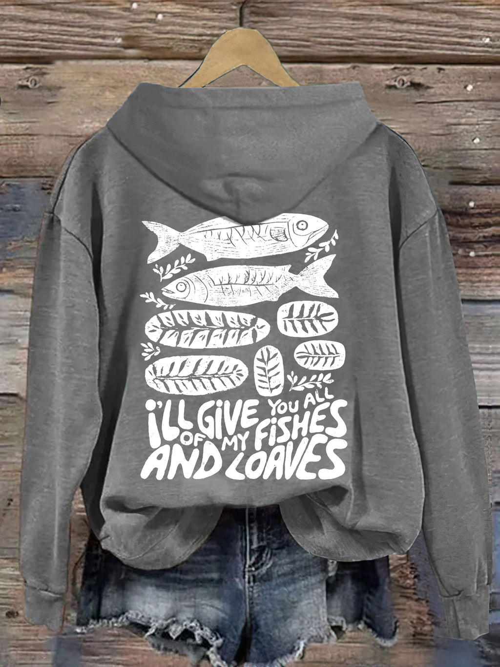 I'll Give You All Of My Fishes And Loaves Hoodie