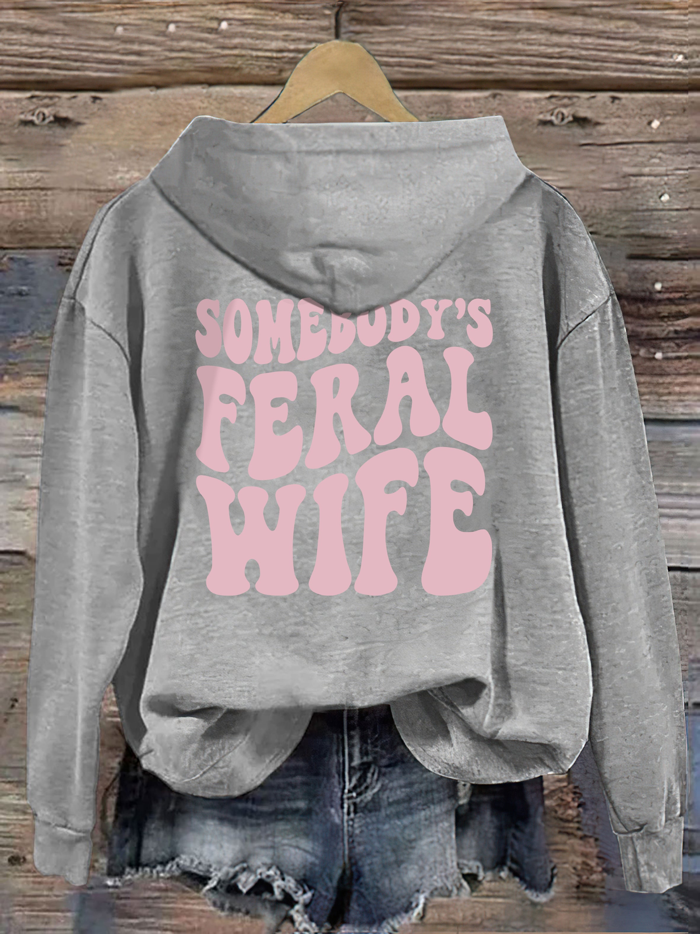 Somebody's  Feral Wife Hoodie