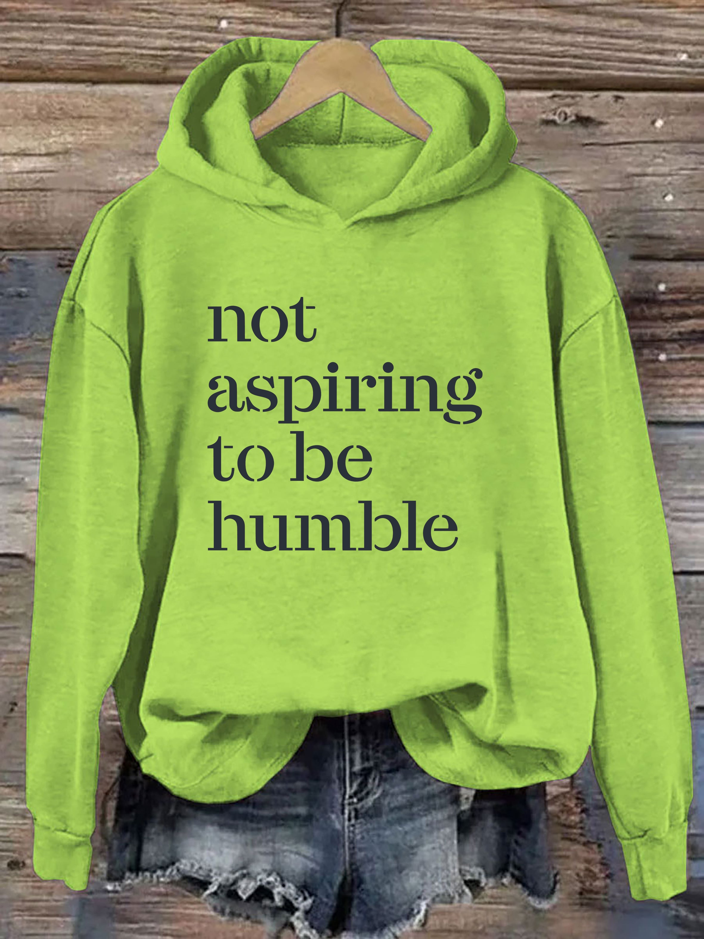 Not Aspiring To Be Humble Hoodie