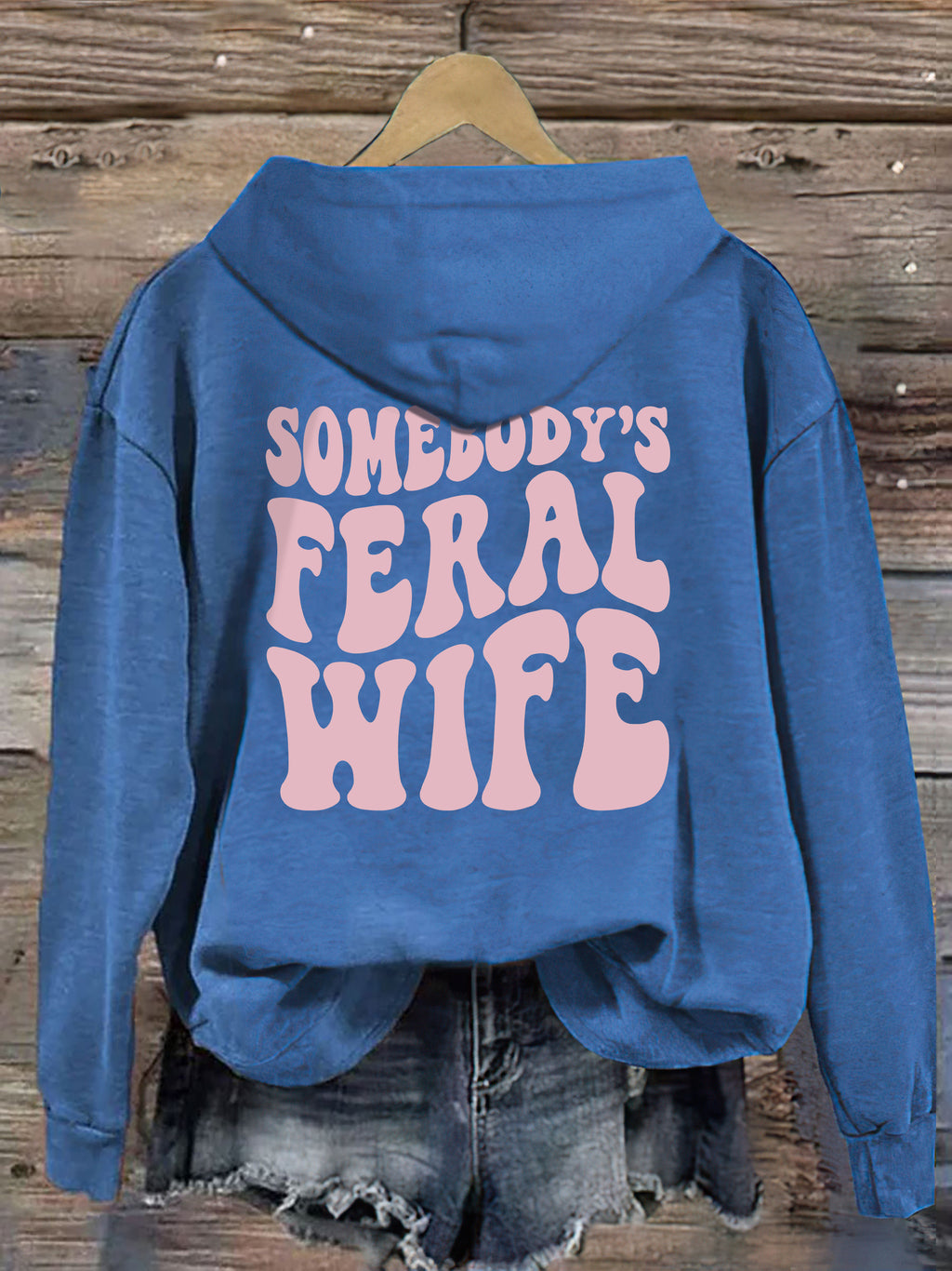 Somebody's  Feral Wife Hoodie