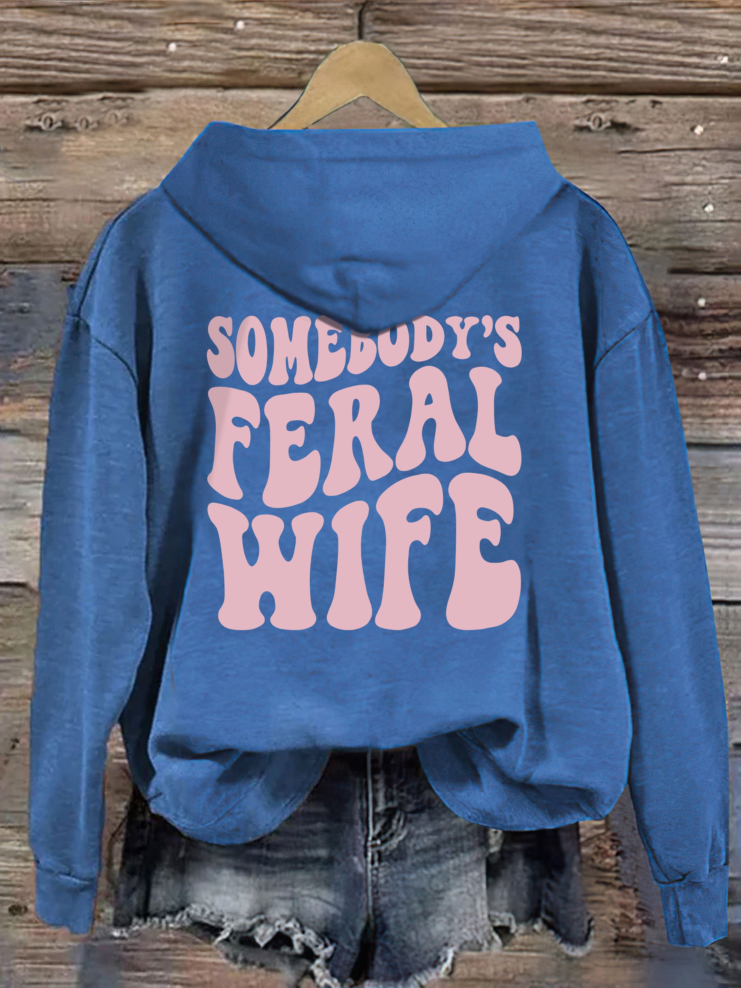 Somebody's  Feral Wife Hoodie