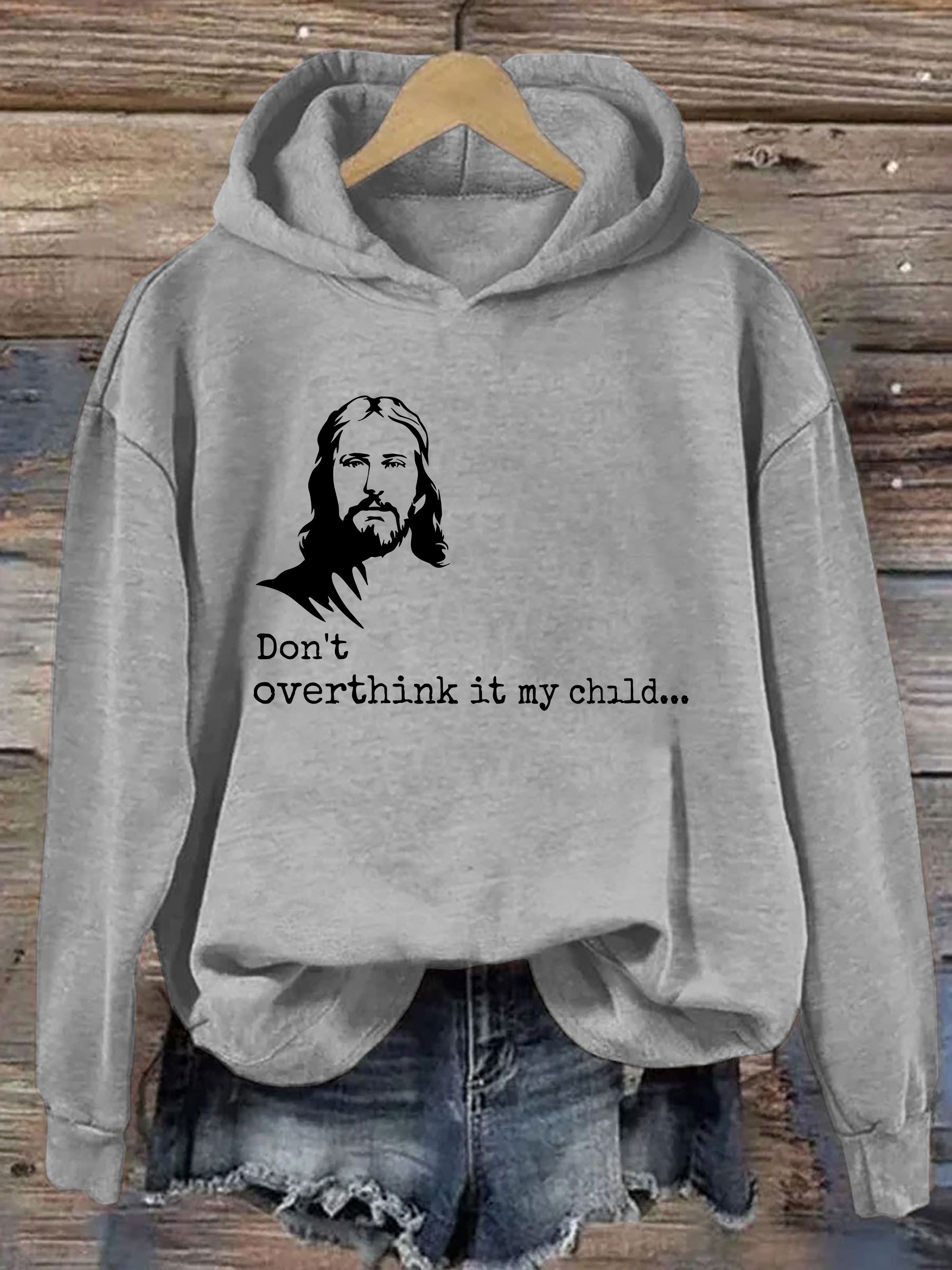 Don't Overthink It My Child Hoodie