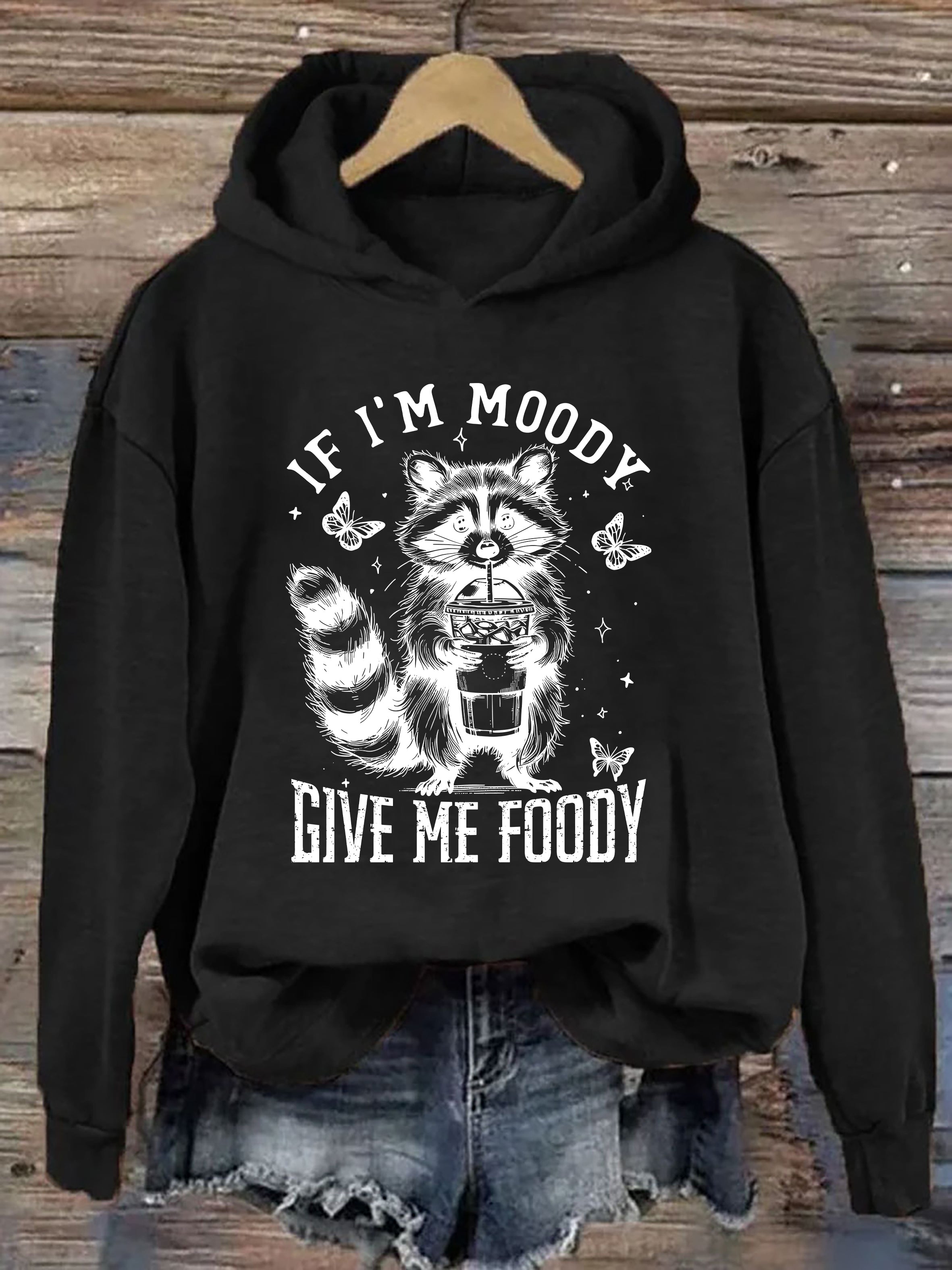 If I'm Moody Give Me Foody Hoodie