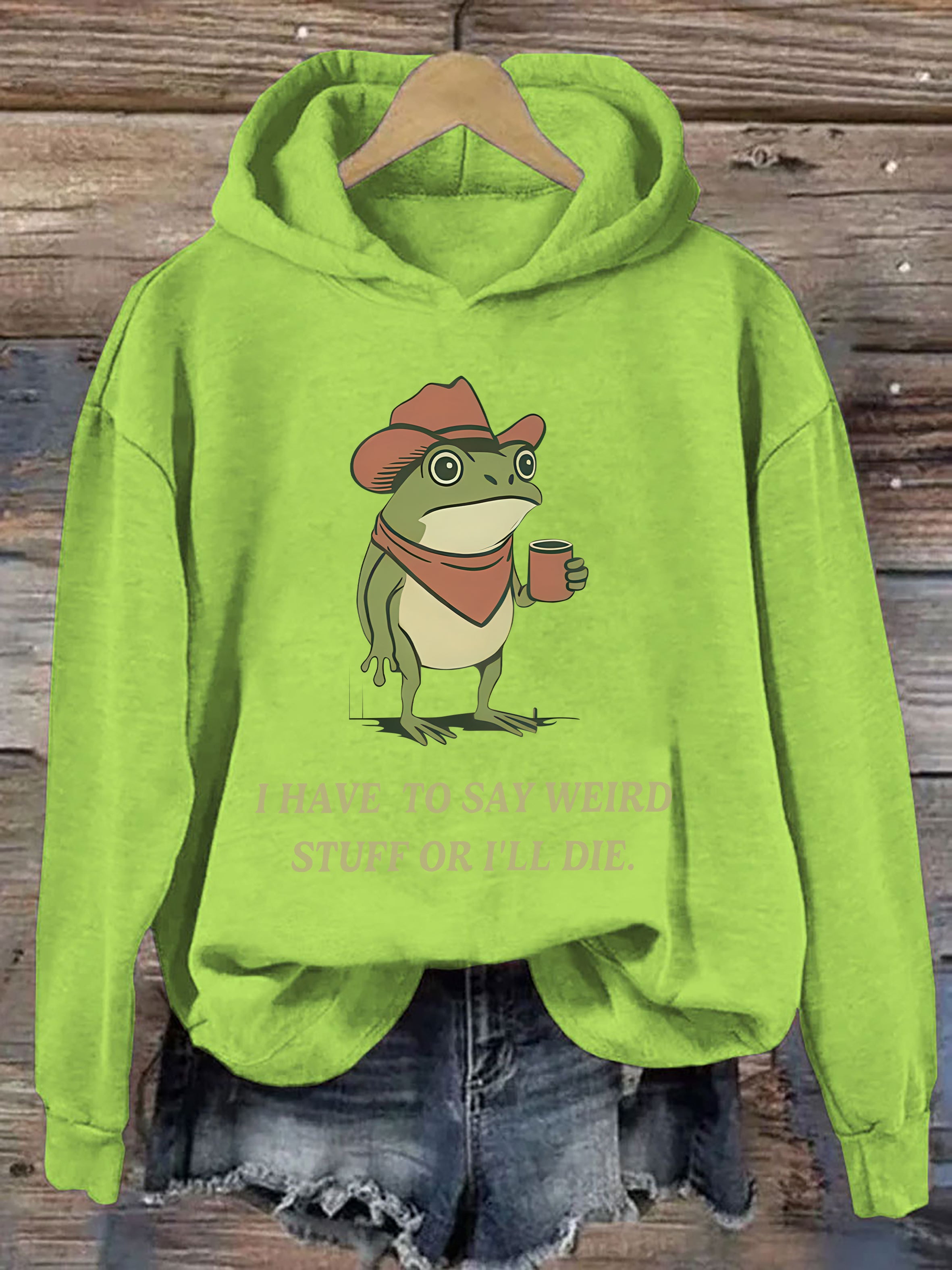 I Have To Say Weird Stuff Or I Will Die Frog Hoodie