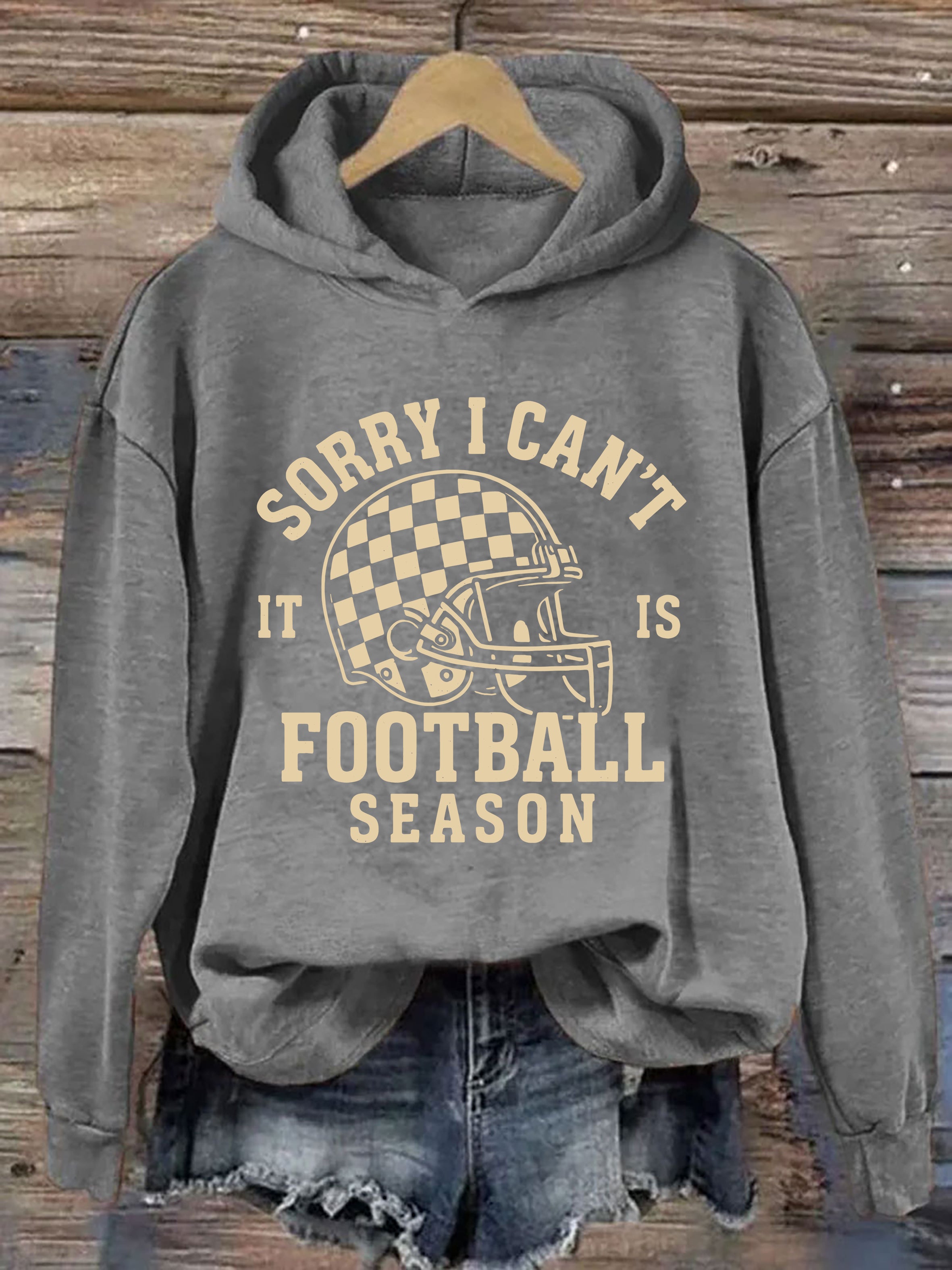 Sorry I Can't It Is Football Season Hoodie