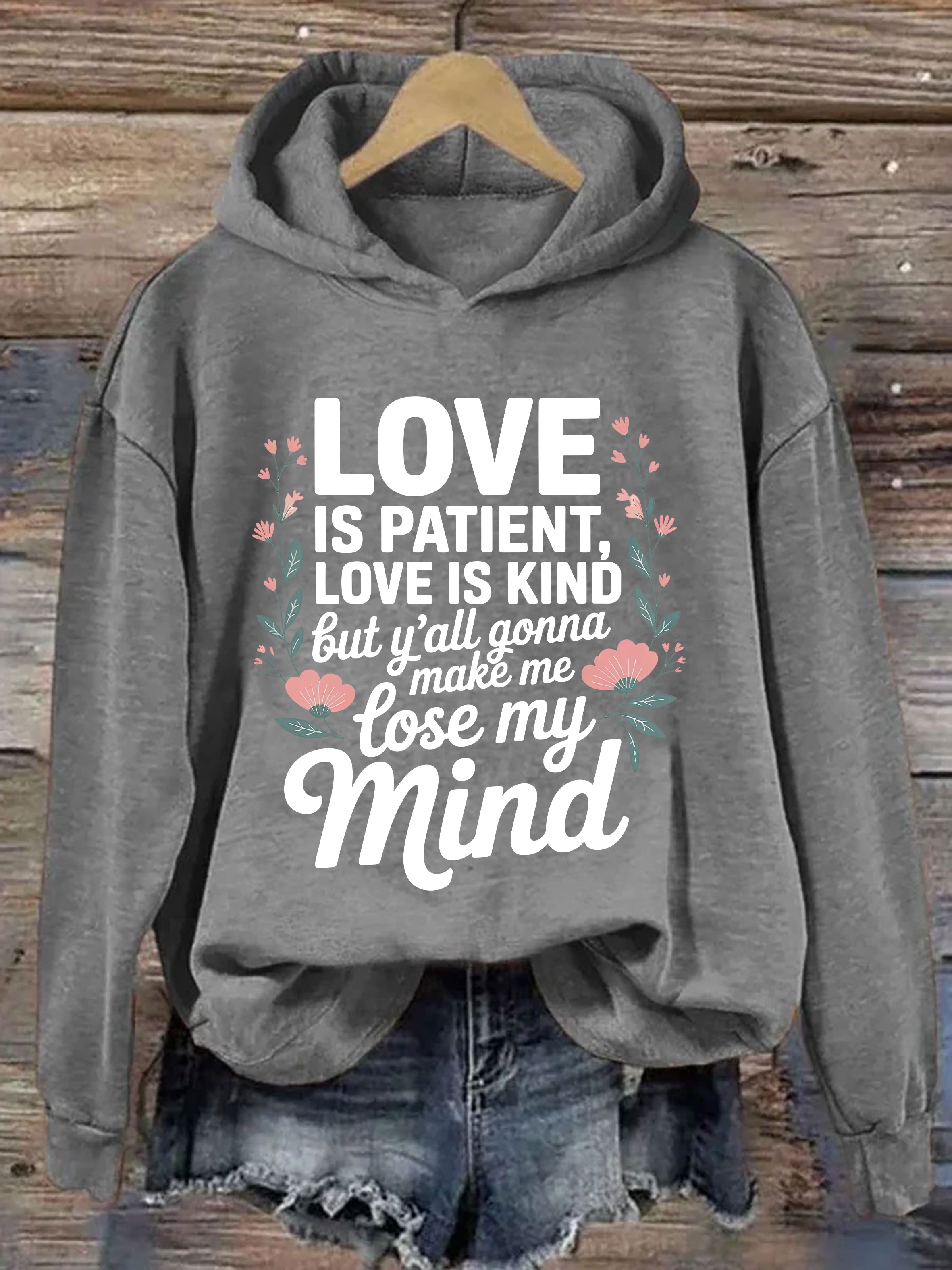 Love Is Patient Love Is Kind These Kids Going To Make Me Lose My Mind  Hoodie