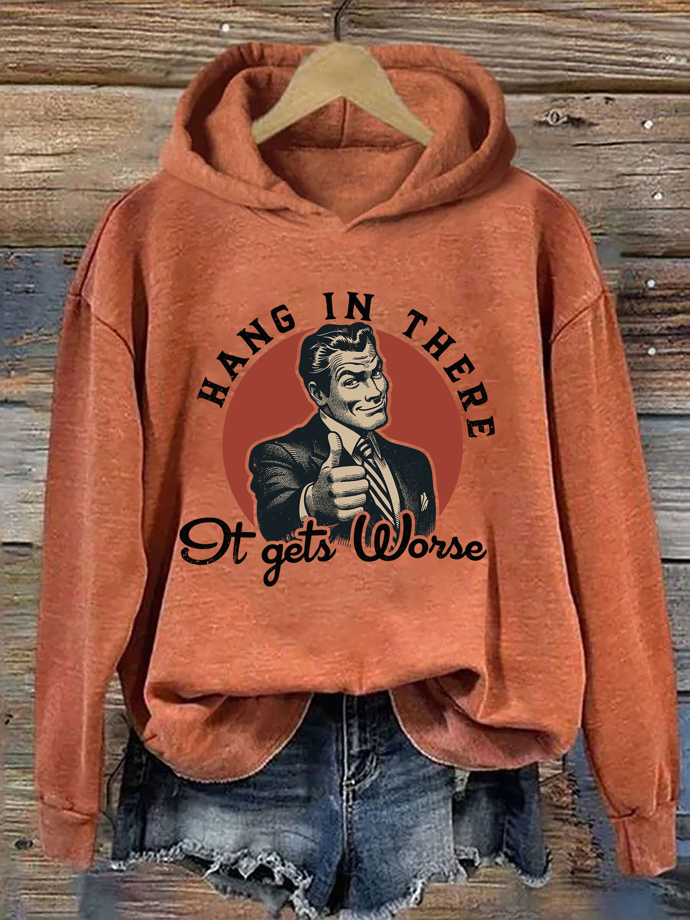 Hang In There, It Gets Worse Hoodie