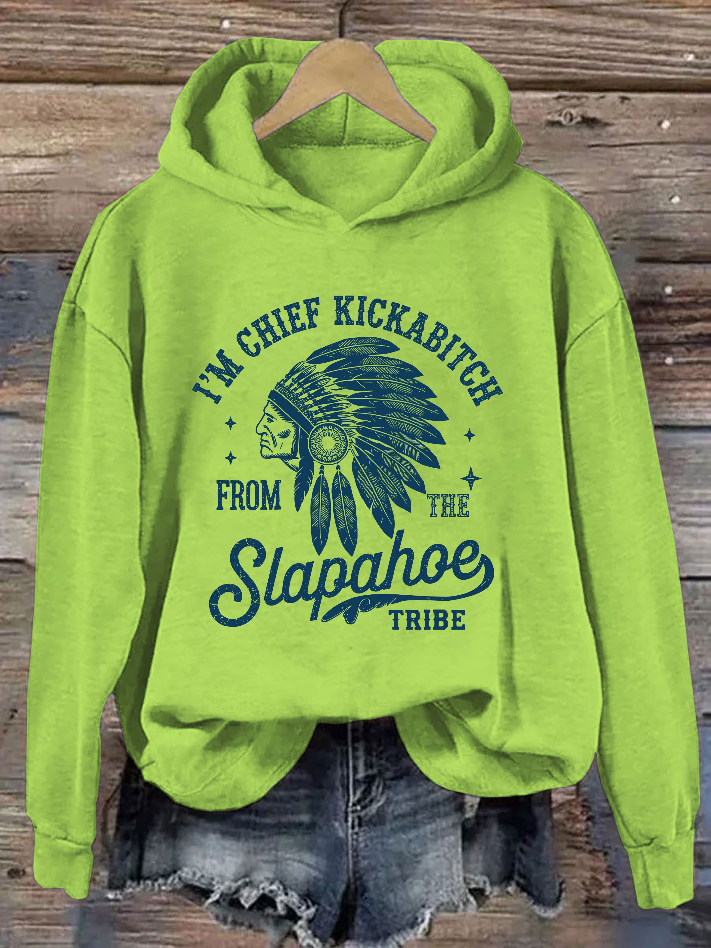 I'm Chief Kickabitch From The Slapahoe Tribe Hoodie