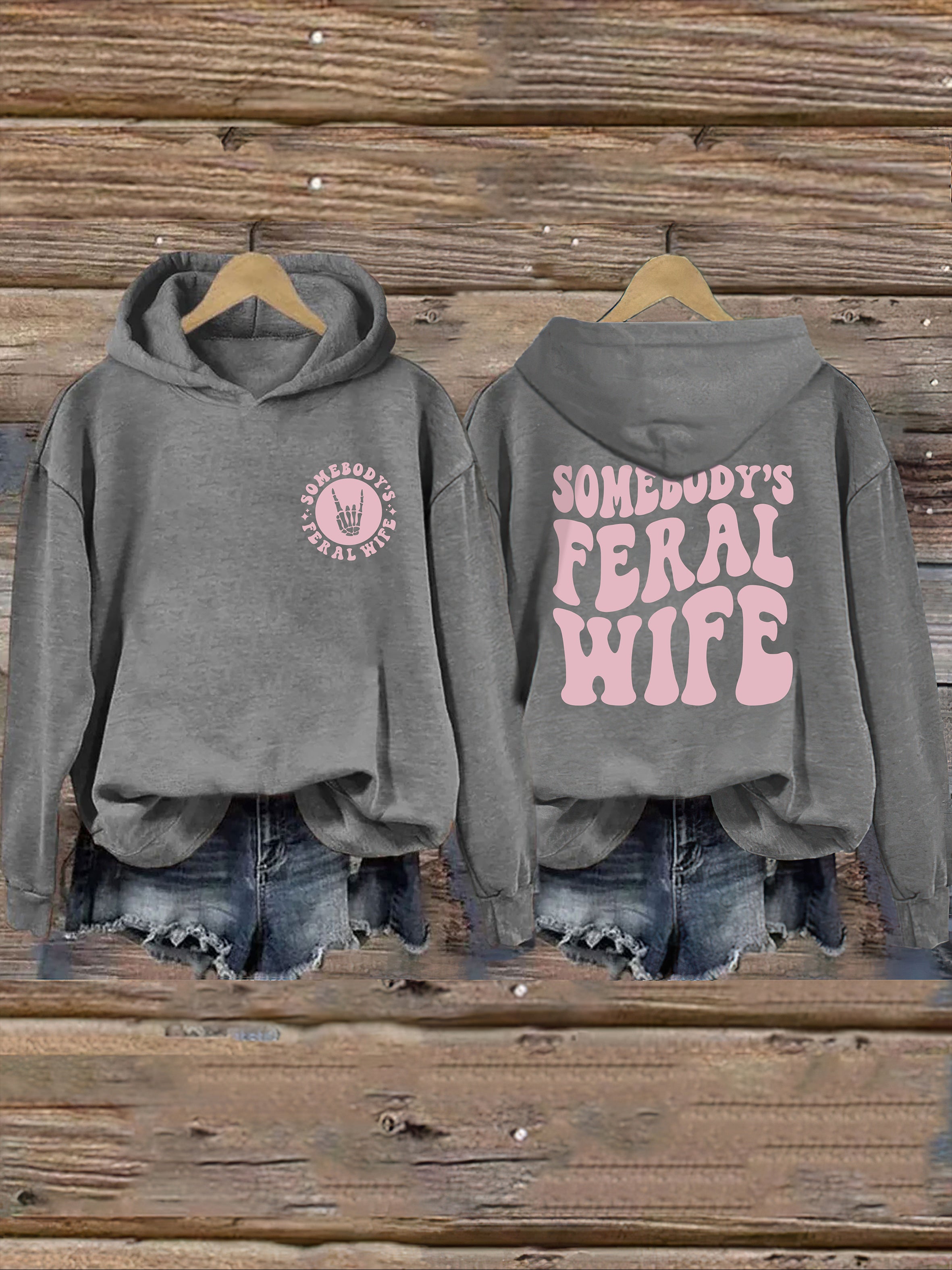 Somebody's  Feral Wife Hoodie
