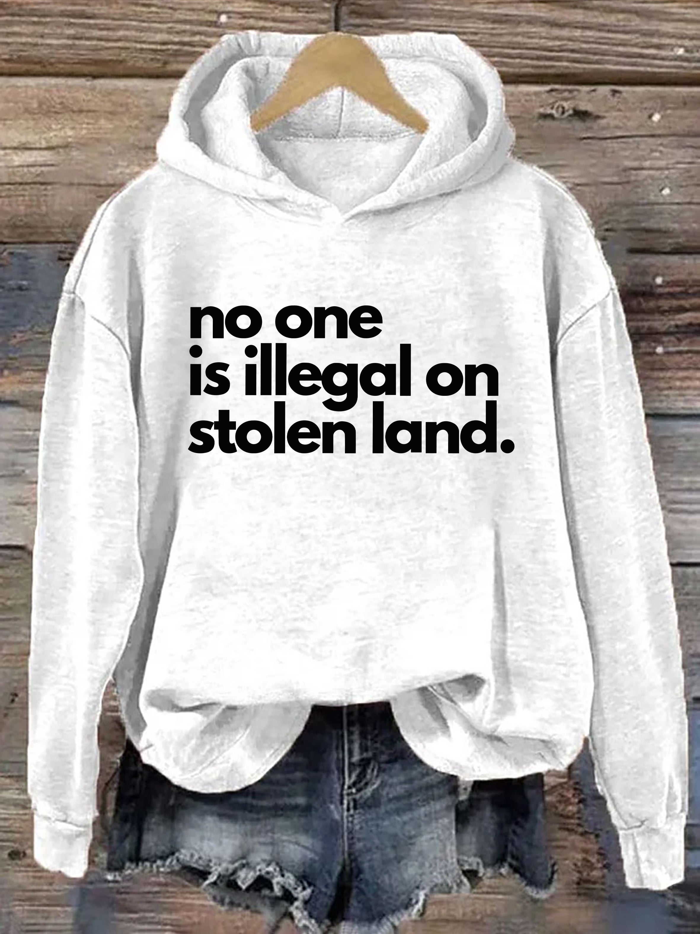 No One Is Illegal On Stolen Land Hoodie