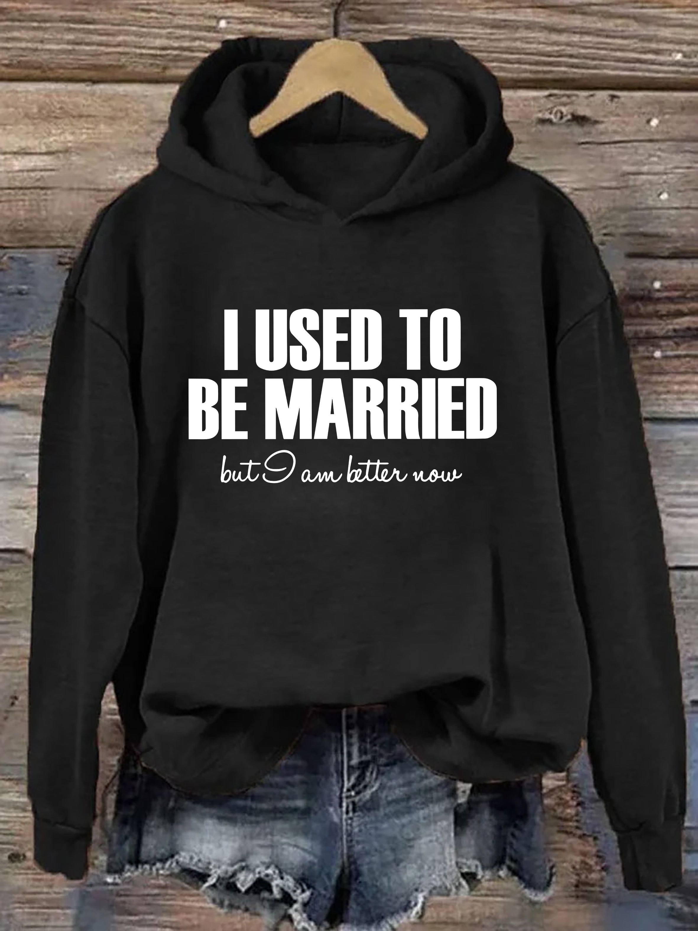 I Used To Be Married But I'm Better Now Hoodie