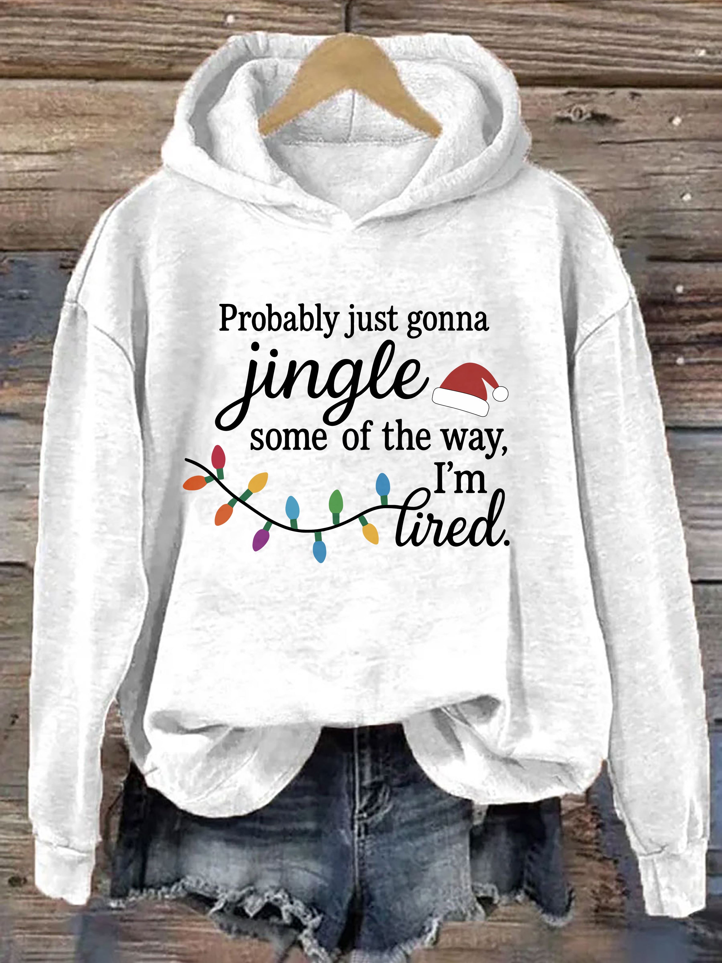 Probably Just Gonna Jingle Some Of The Way I'm Tired Hoodie