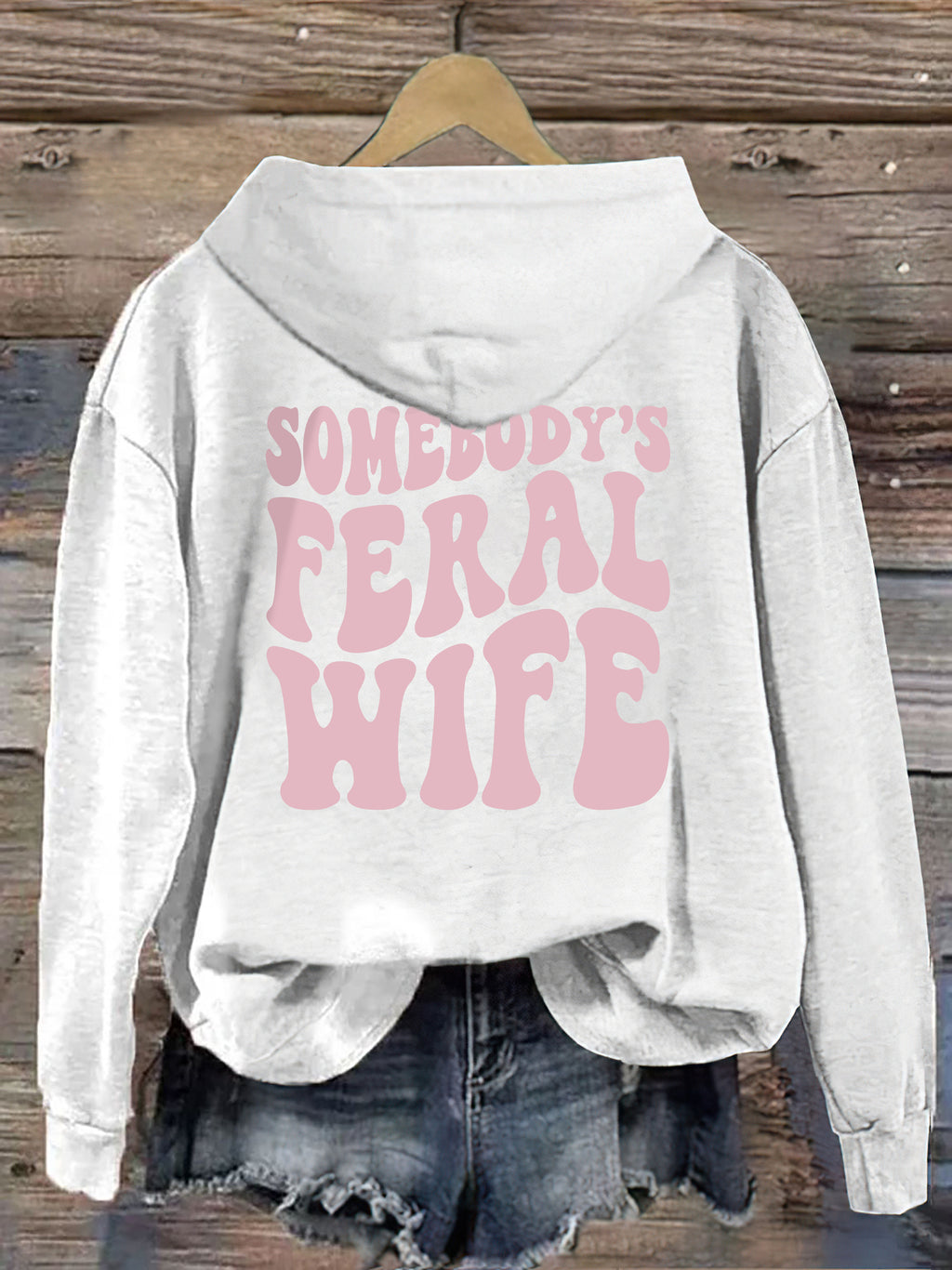 Somebody's  Feral Wife Hoodie