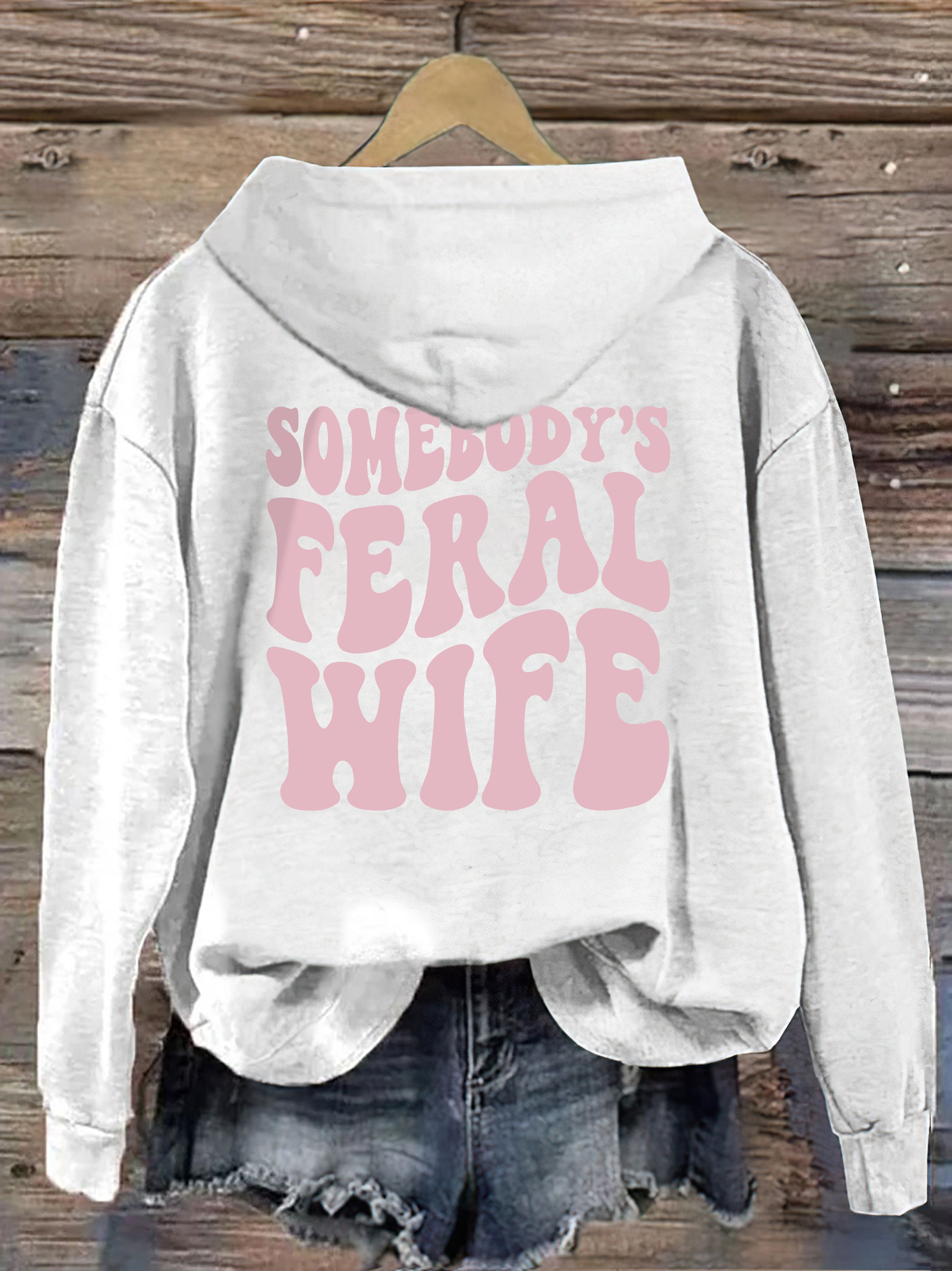 Somebody's  Feral Wife Hoodie