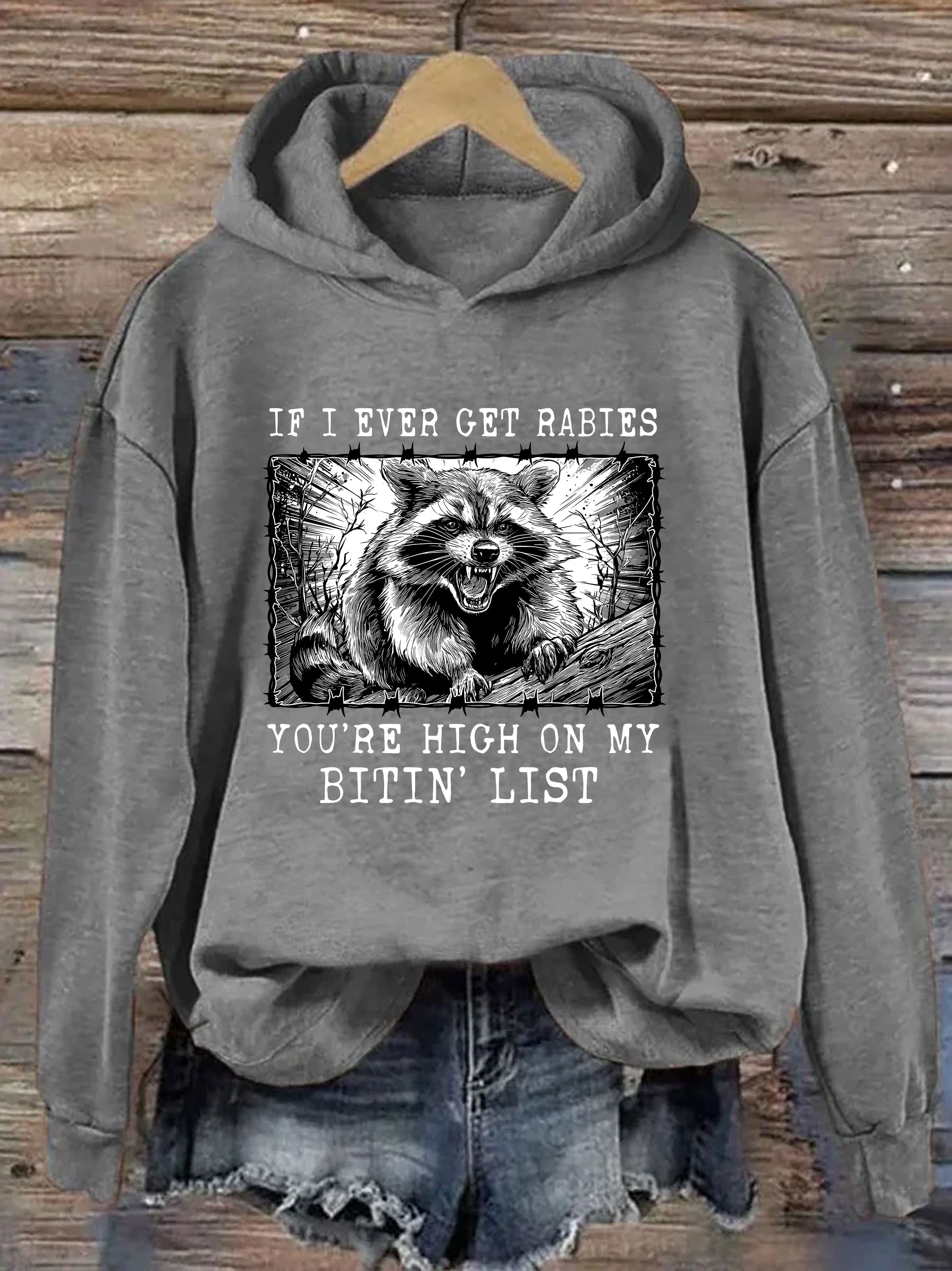 If I Ever Get Rabies You're High On My Bitin' List Hoodie