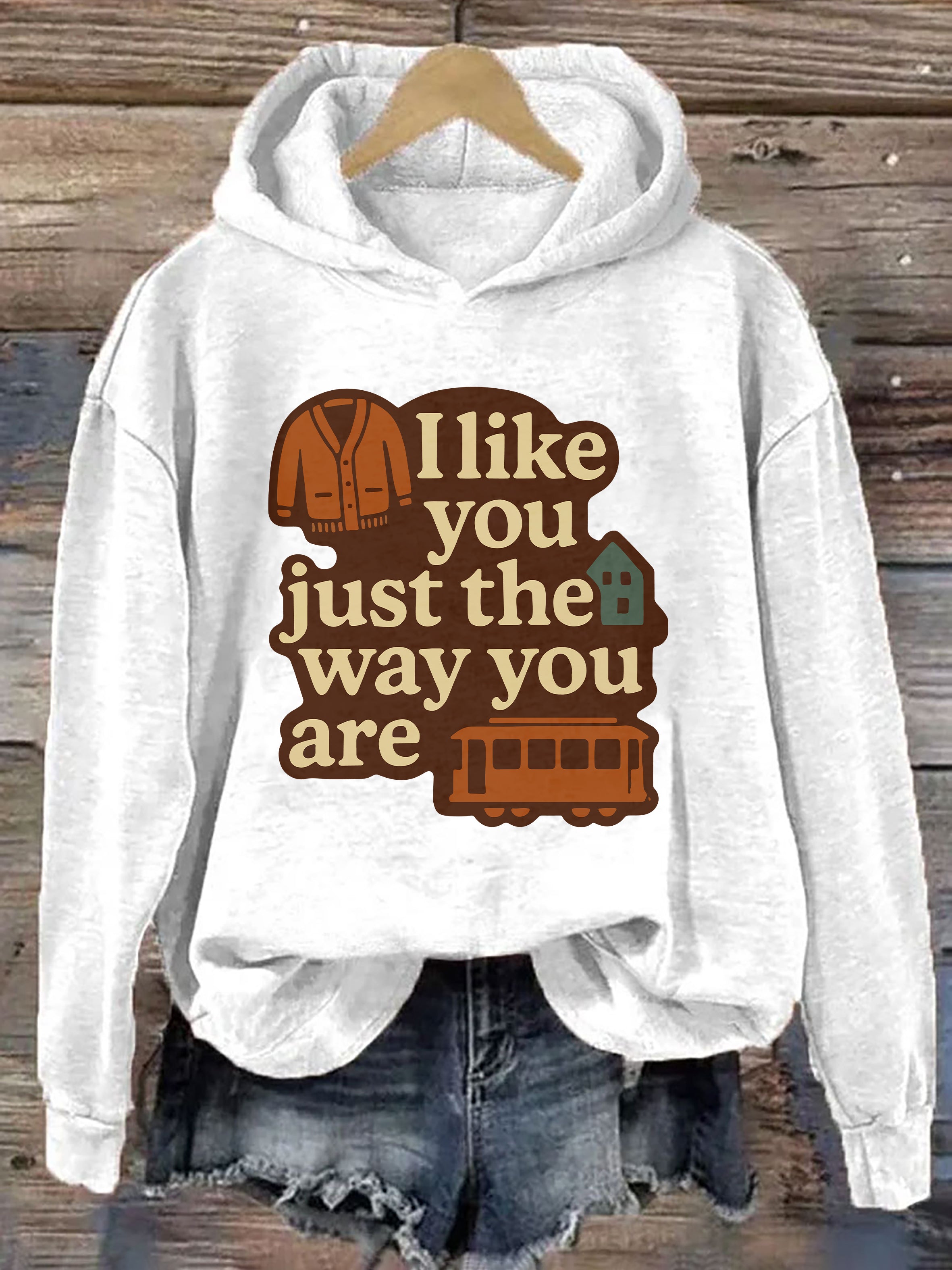 I Like You Just The Way You Are Hoodie