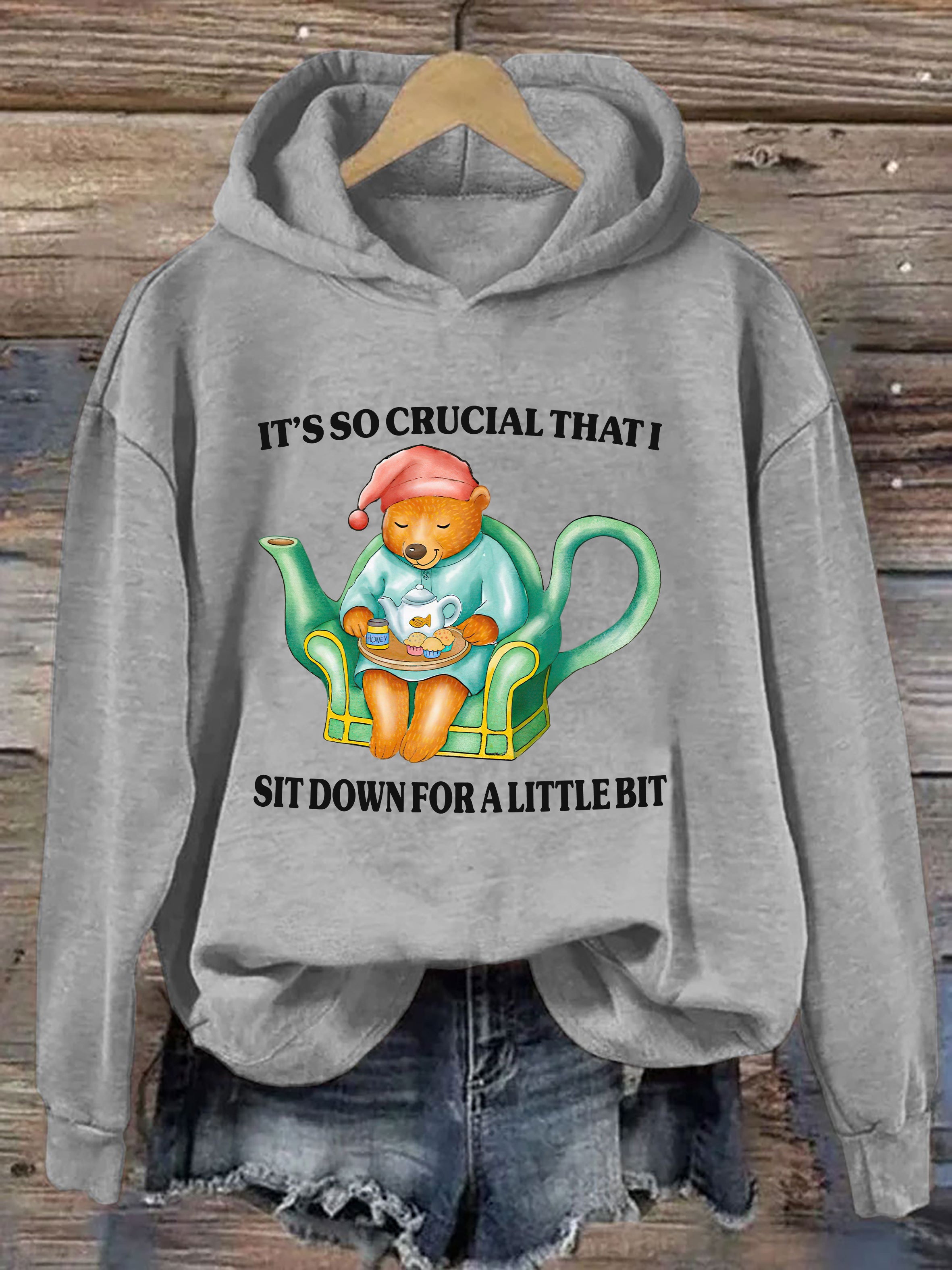 It's So Crucial That I Sit Down For A Little Bit Hoodie