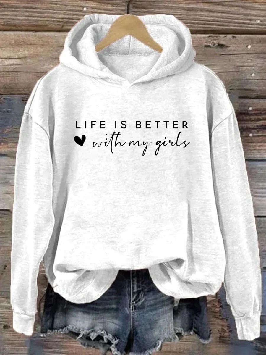 Life Is Better With My Girls Hoodie