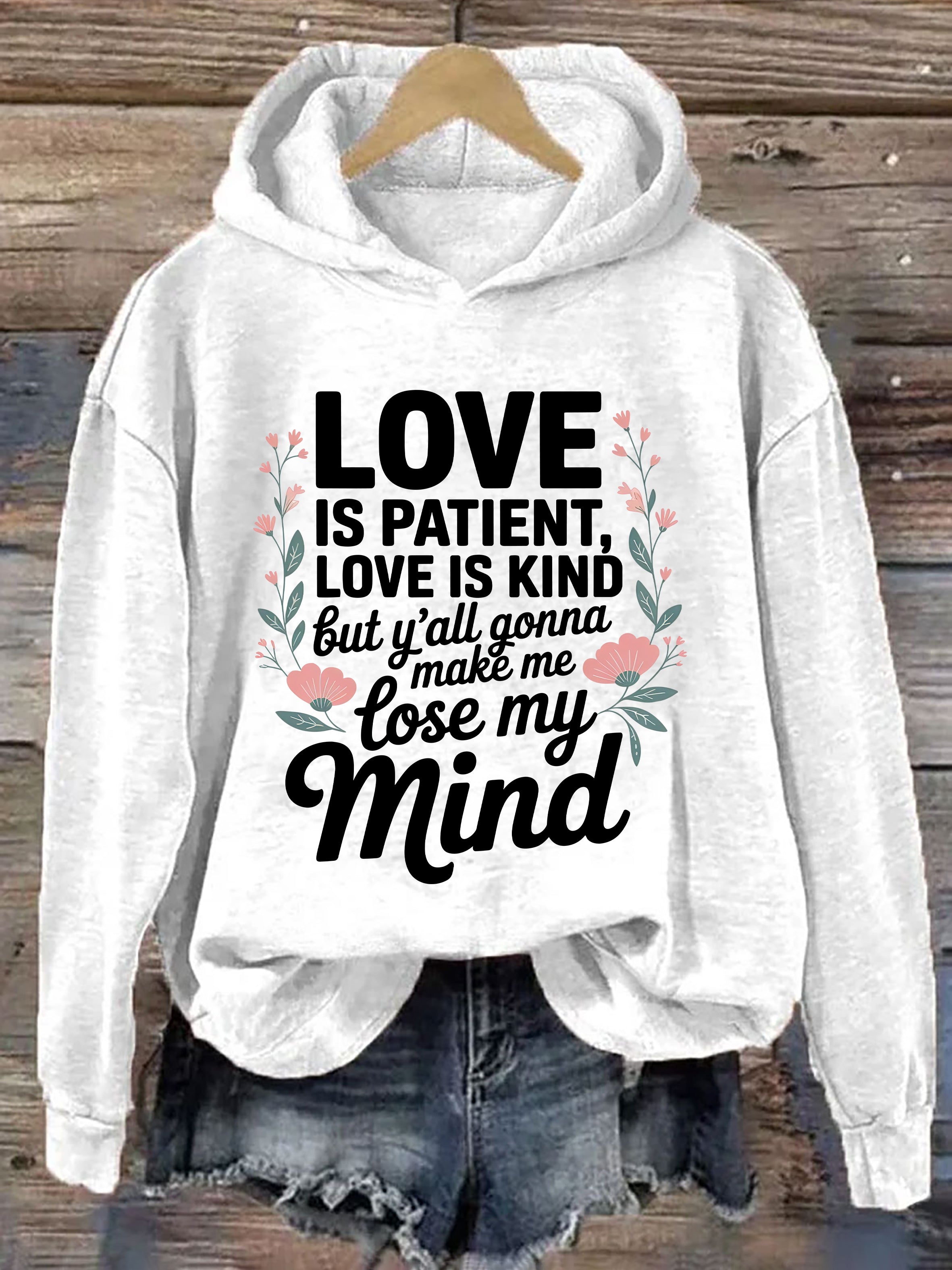 Love Is Patient Love Is Kind These Kids Going To Make Me Lose My Mind  Hoodie