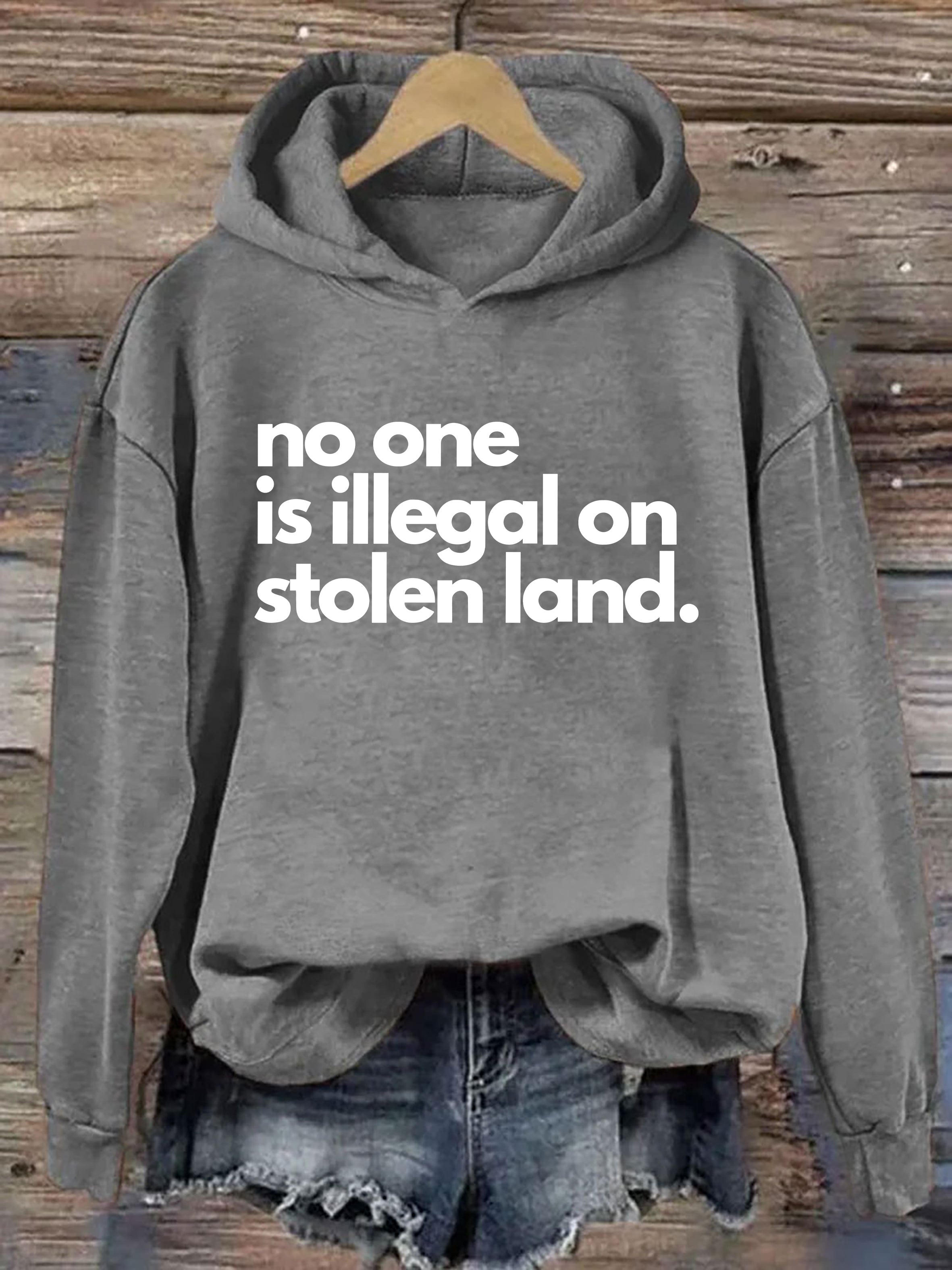 No One Is Illegal On Stolen Land Hoodie