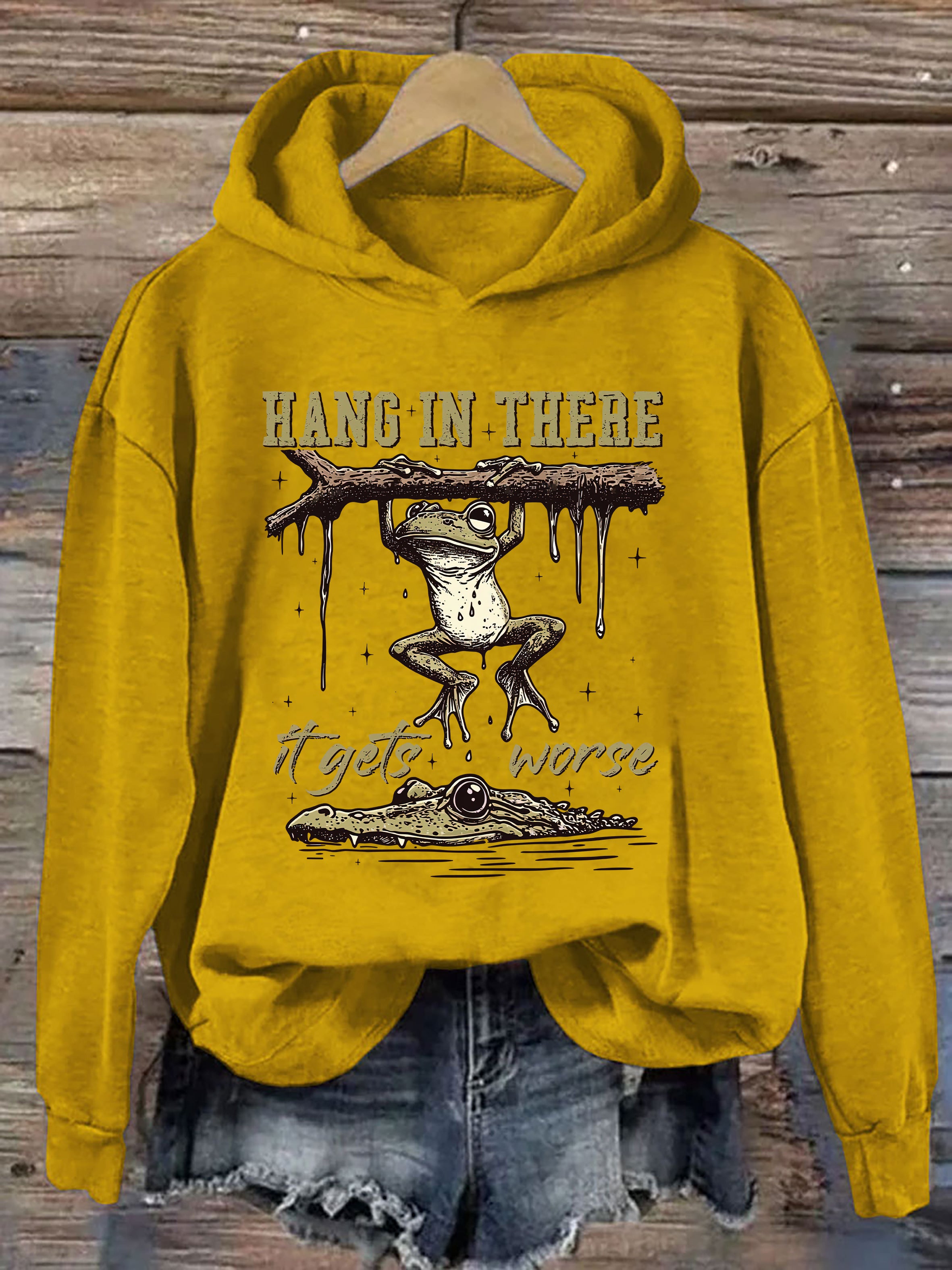 Hang In There It Gets Worse Hoodie